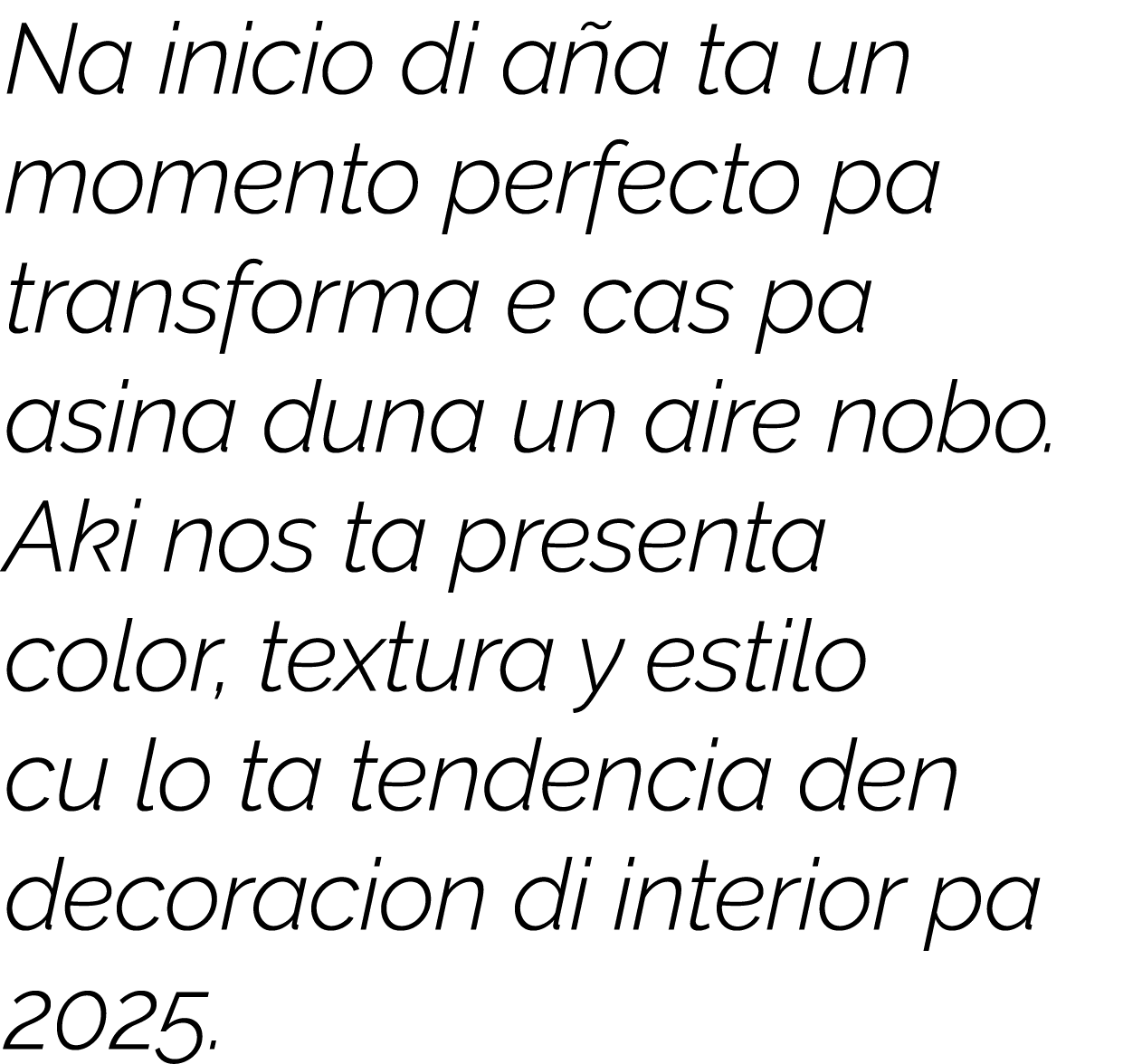 Na inicio di aña ta un momento perfecto pa transforma e cas pa asina duna un aire nobo  Aki nos ta presenta color, te   