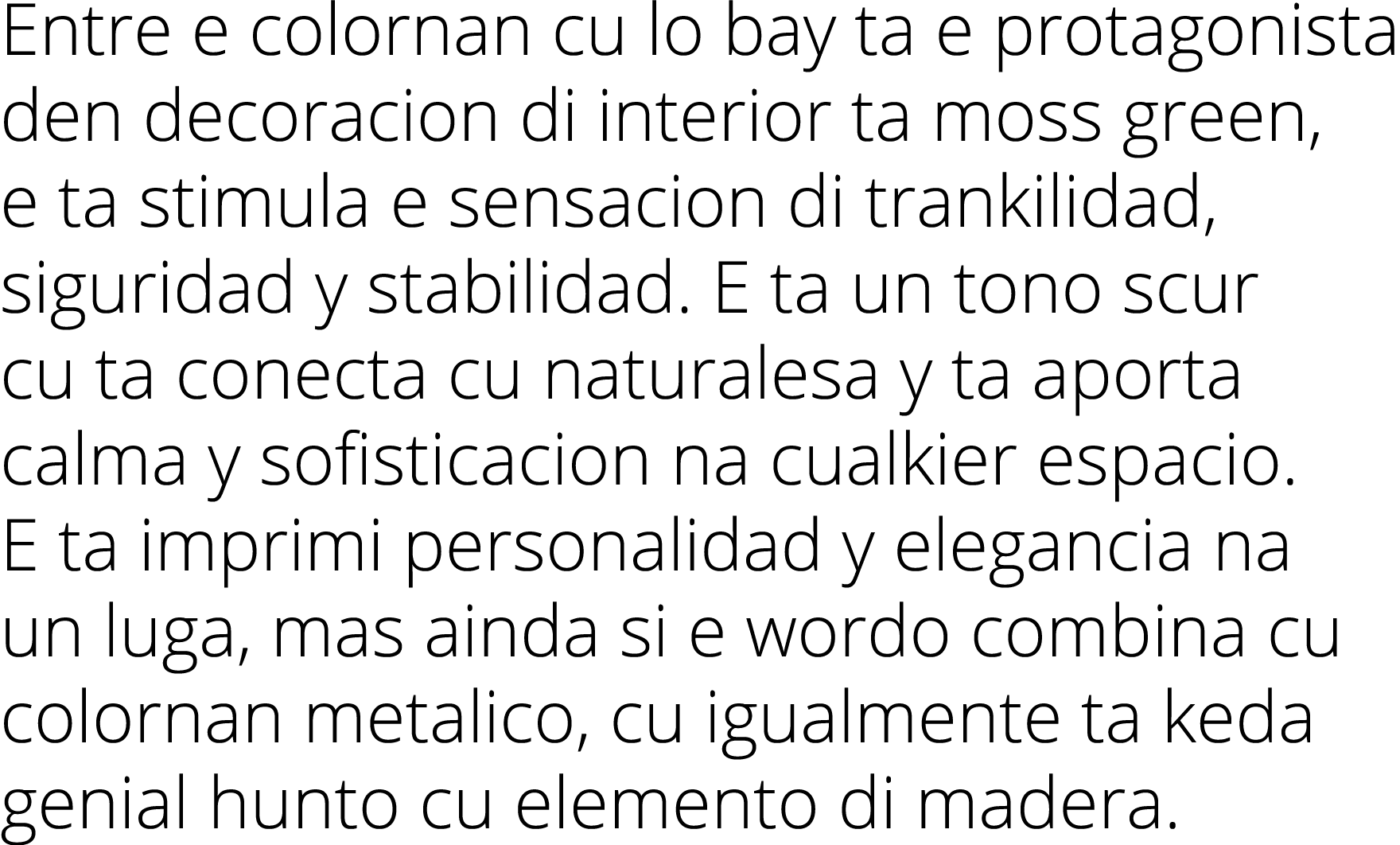 Entre e colornan cu lo bay ta e protagonista den decoracion di interior ta moss green, e ta stimula e sensacion di tr   