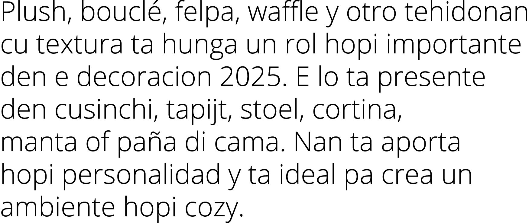 Plush, bouclé, felpa, waffle y otro tehidonan cu textura ta hunga un rol hopi importante den e decoracion 2025  E lo    