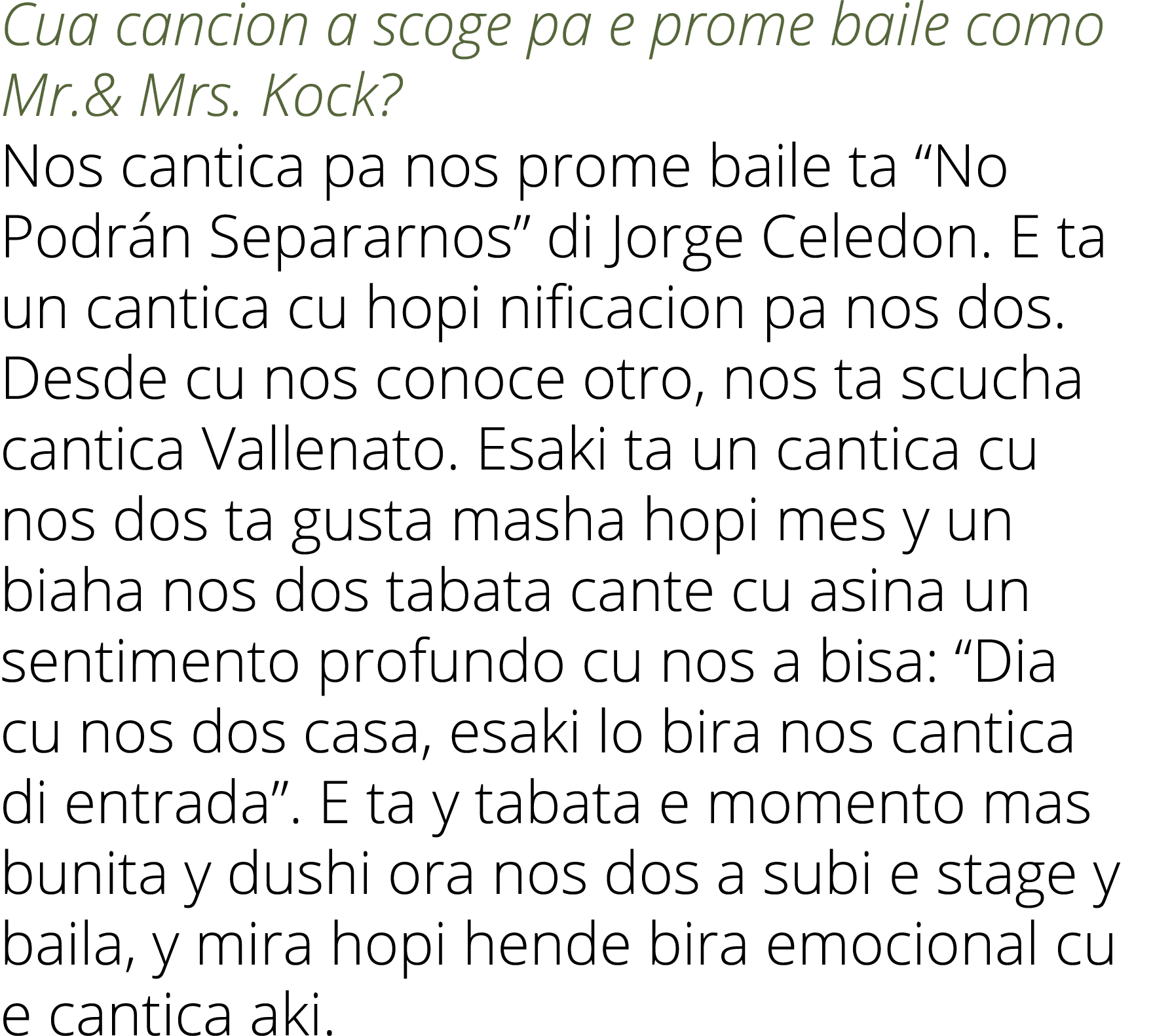 Cua cancion a scoge pa e prome baile como Mr & Mrs  Kock  Nos cantica pa nos prome baile ta  No Podrán Separarnos  di   