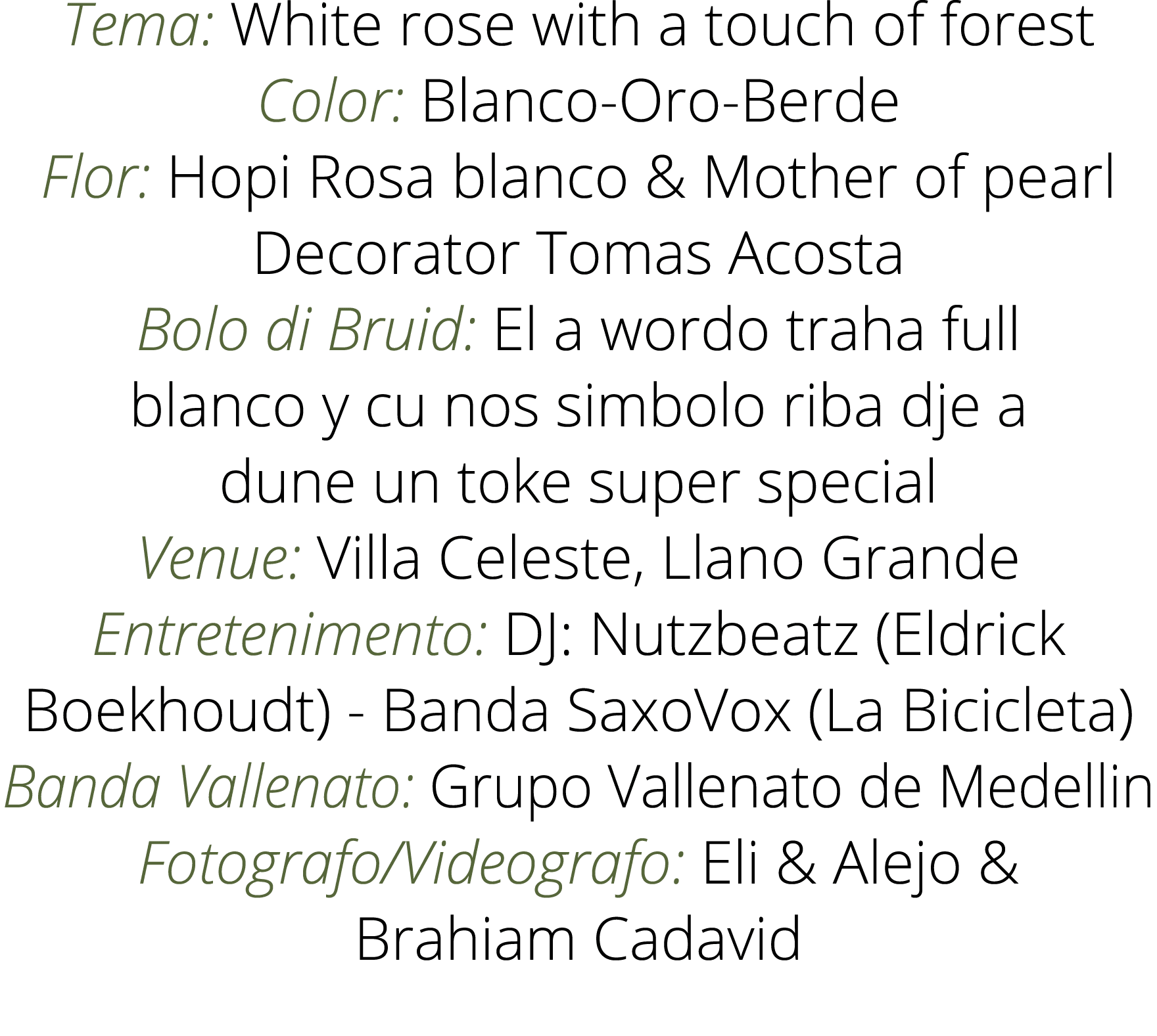 Tema: White rose with a touch of forest Color: Blanco-Oro-Berde Flor: Hopi Rosa blanco & Mother of pearl Decorator To   