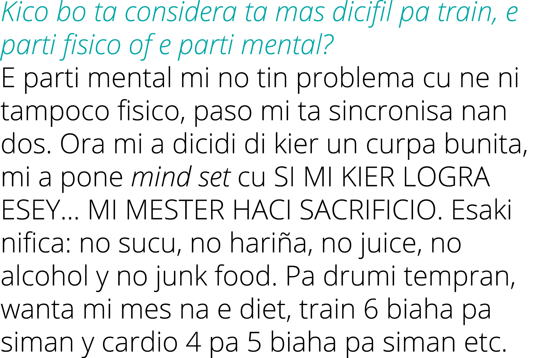 Kico bo ta considera ta mas dicifil pa train, e parti fisico of e parti mental  E parti mental mi no tin problema cu    