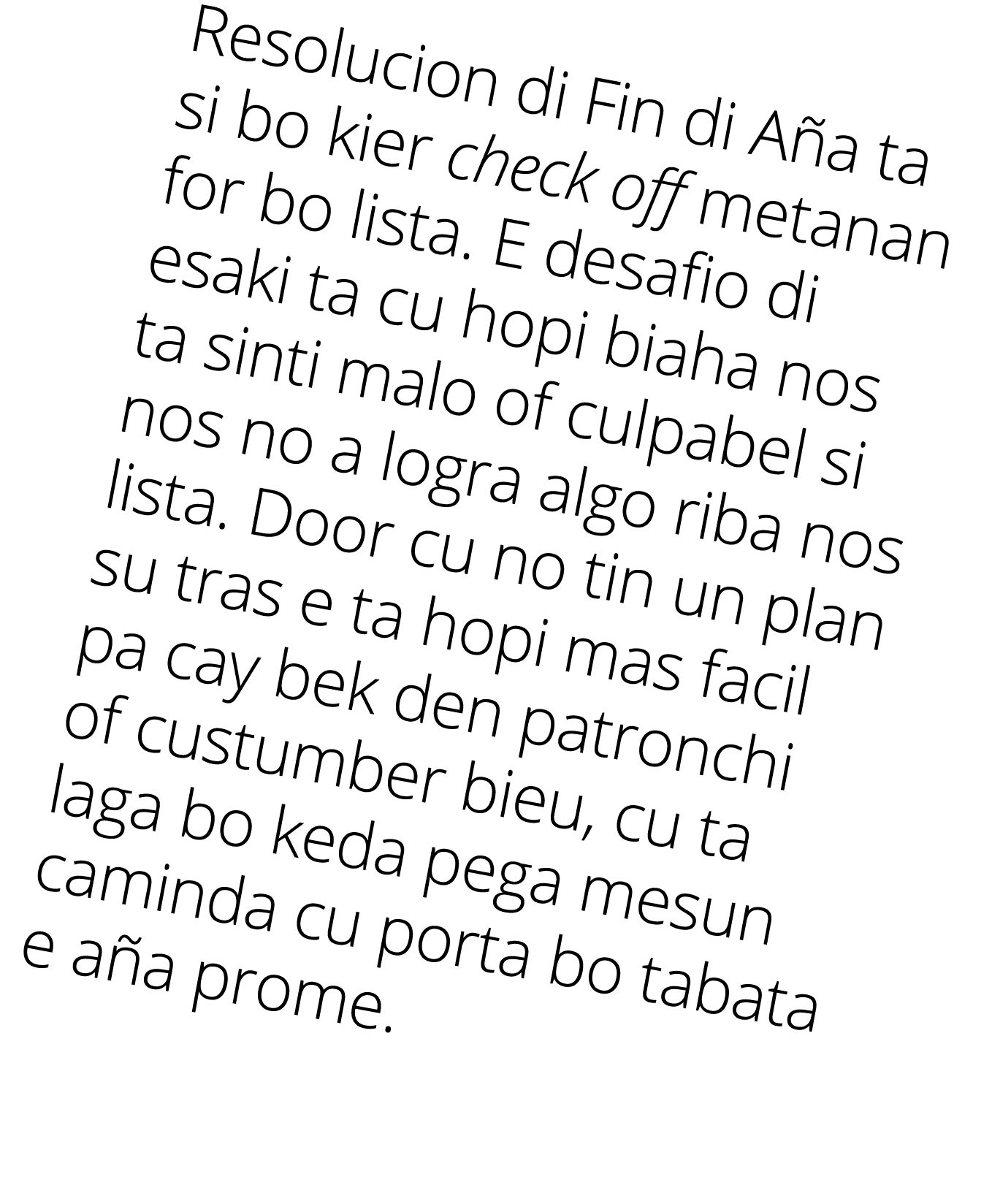 Resolucion di Fin di Aña ta si bo kier check off metanan for bo lista  E desafio di esaki ta cu hopi biaha nos ta sin   