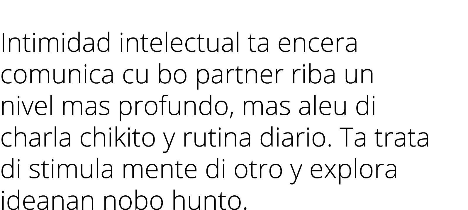 Alimenta Intimidad Intelectual: Intimidad intelectual ta encera comunica cu bo partner riba un nivel mas profundo, ma   