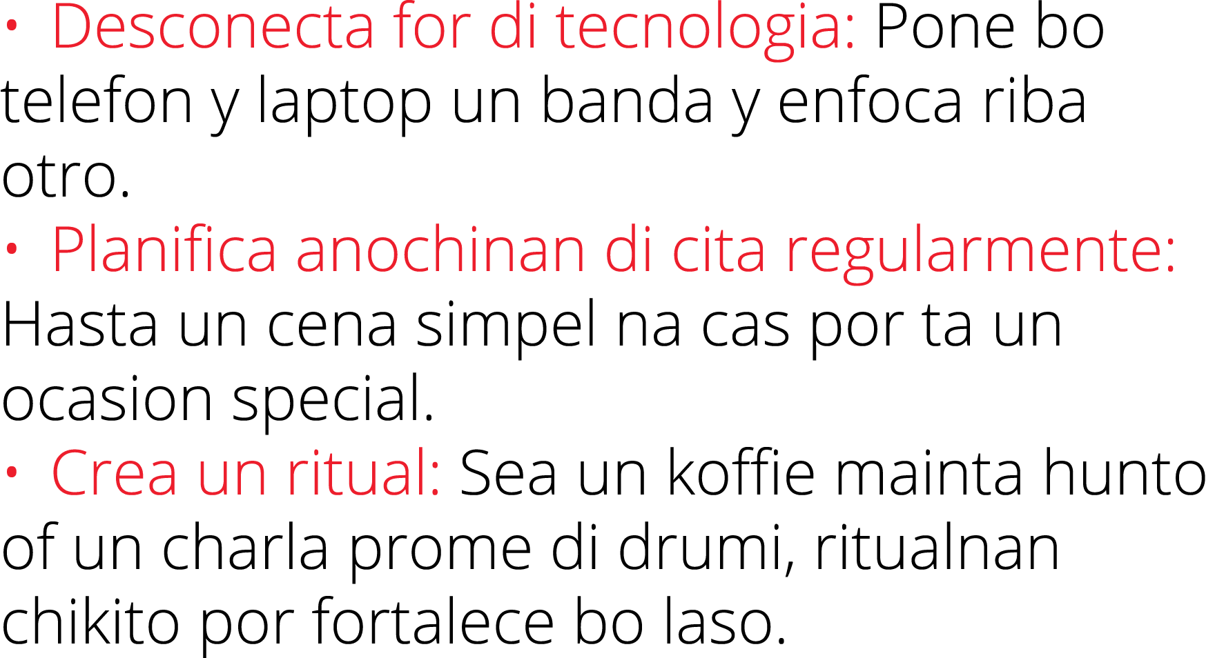   Desconecta for di tecnologia: Pone bo telefon y laptop un banda y enfoca riba otro    Planifica anochinan di cita r   