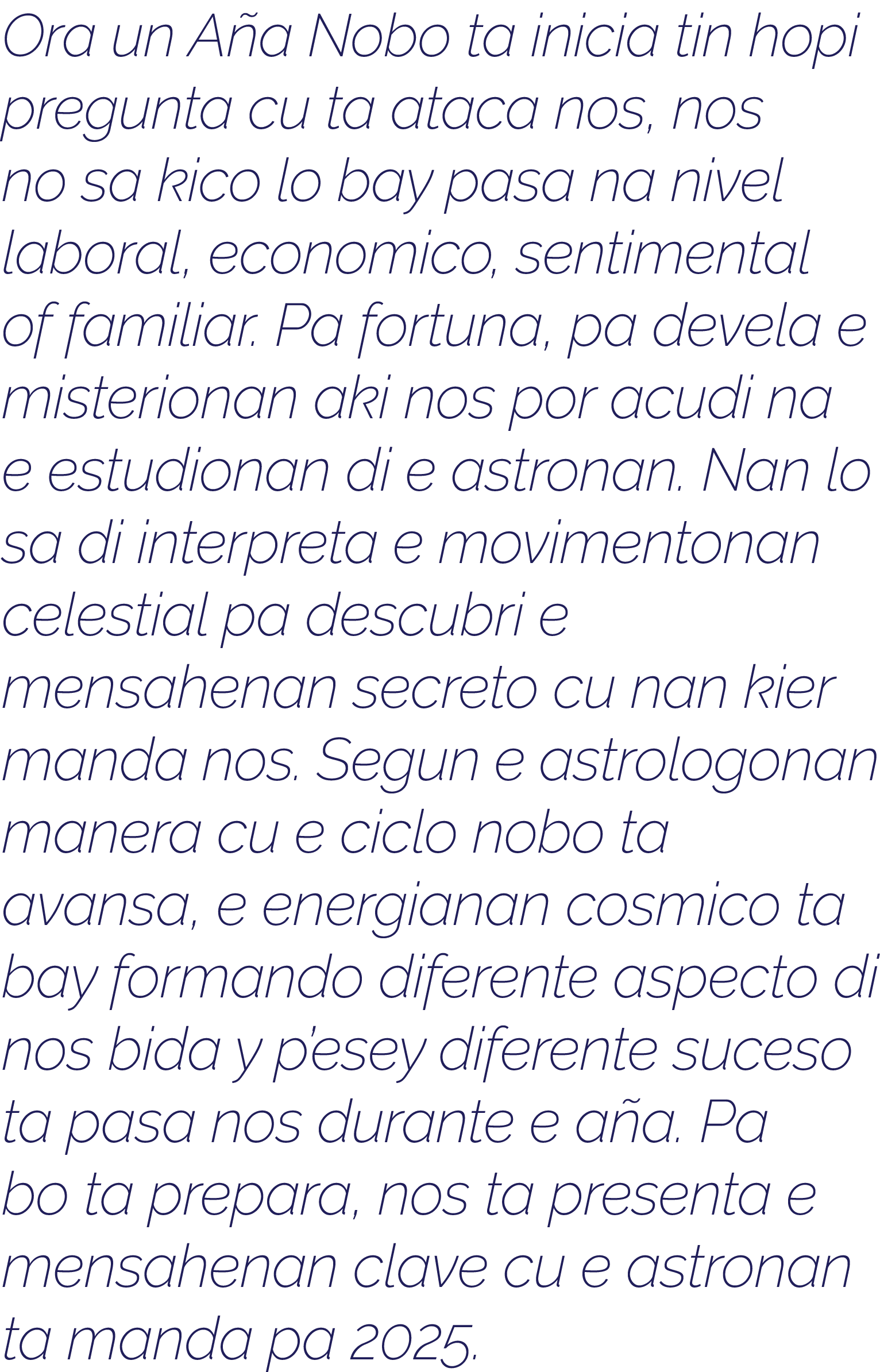 Ora un Aña Nobo ta inicia tin hopi pregunta cu ta ataca nos, nos no sa kico lo bay pasa na nivel laboral, economico,    