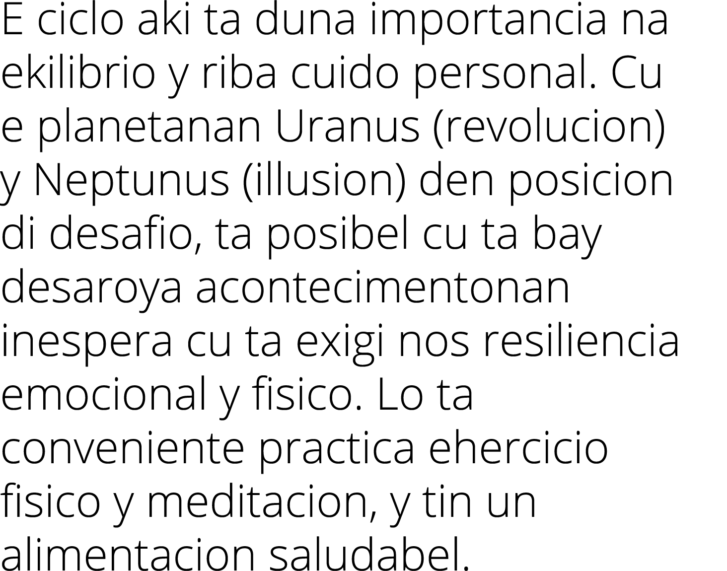 E ciclo aki ta duna importancia na ekilibrio y riba cuido personal  Cu e planetanan Uranus (revolucion) y Neptunus (i   