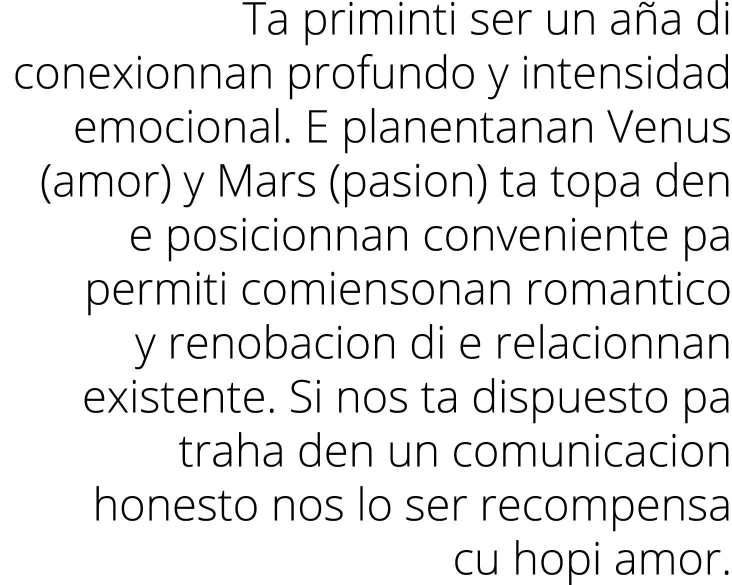 Ta priminti ser un aña di conexionnan profundo y intensidad emocional  E planentanan Venus (amor) y Mars (pasion) ta    