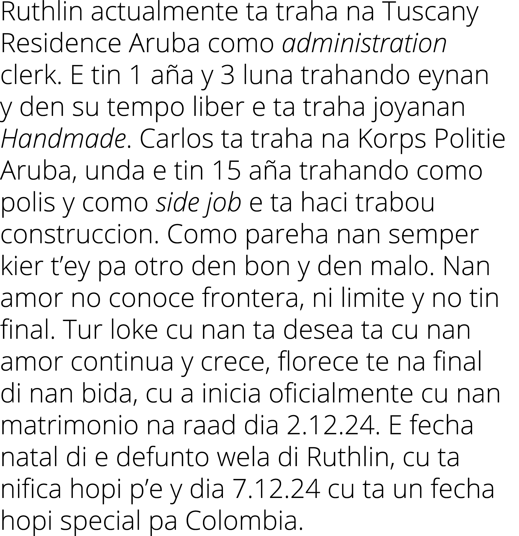 Ruthlin actualmente ta traha na Tuscany Residence Aruba como administration clerk  E tin 1 aña y 3 luna trahando eyna   