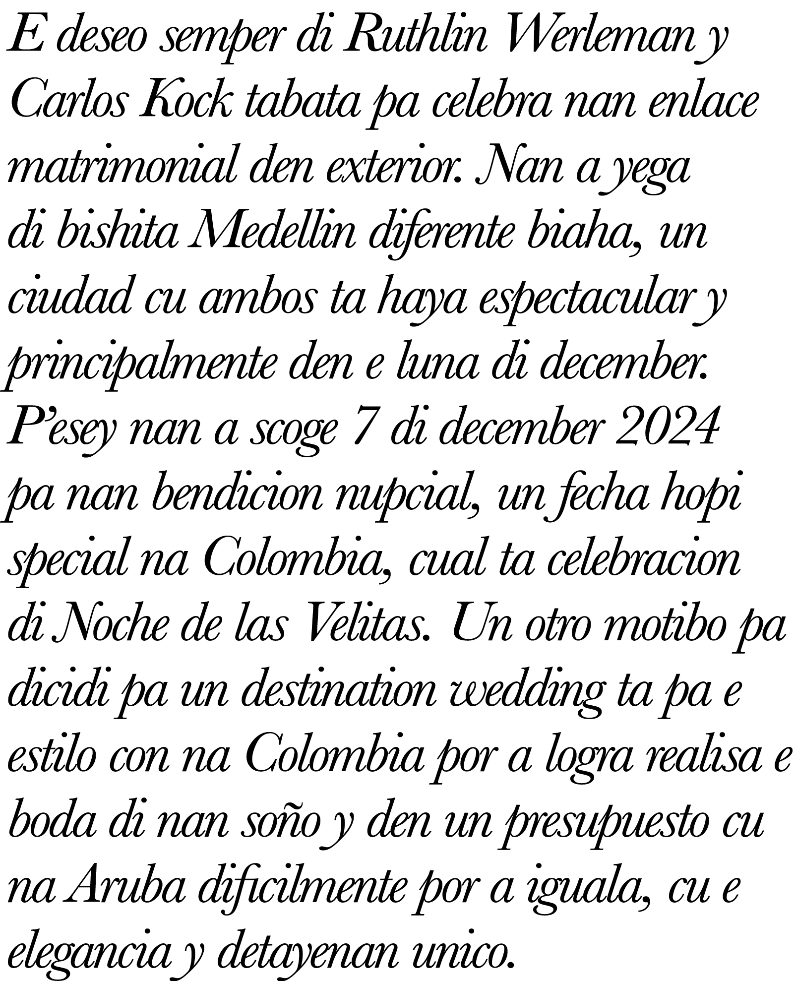 E deseo semper di Ruthlin Werleman y Carlos Kock tabata pa celebra nan enlace matrimonial den exterior  Nan a yega di   