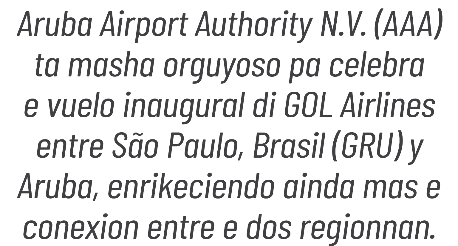 Aruba Airport Authority N V  (AAA) ta masha orguyoso pa celebra e vuelo inaugural di GOL Airlines entre São Paulo, Br   