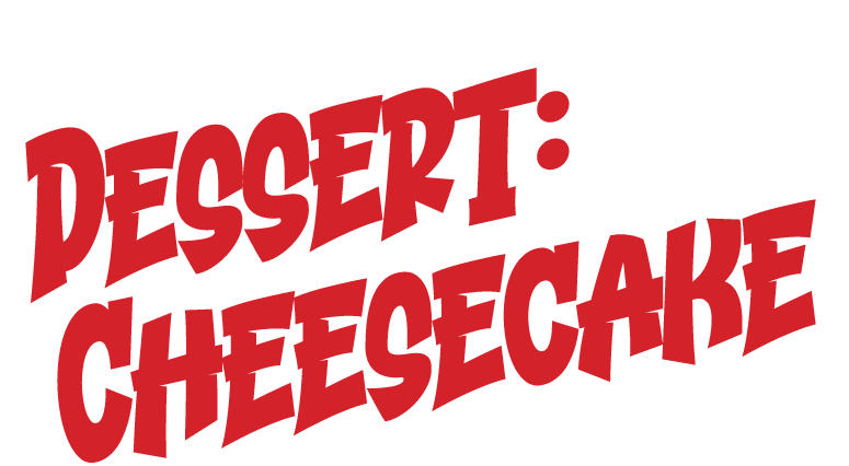 Dessert: Cheesecake