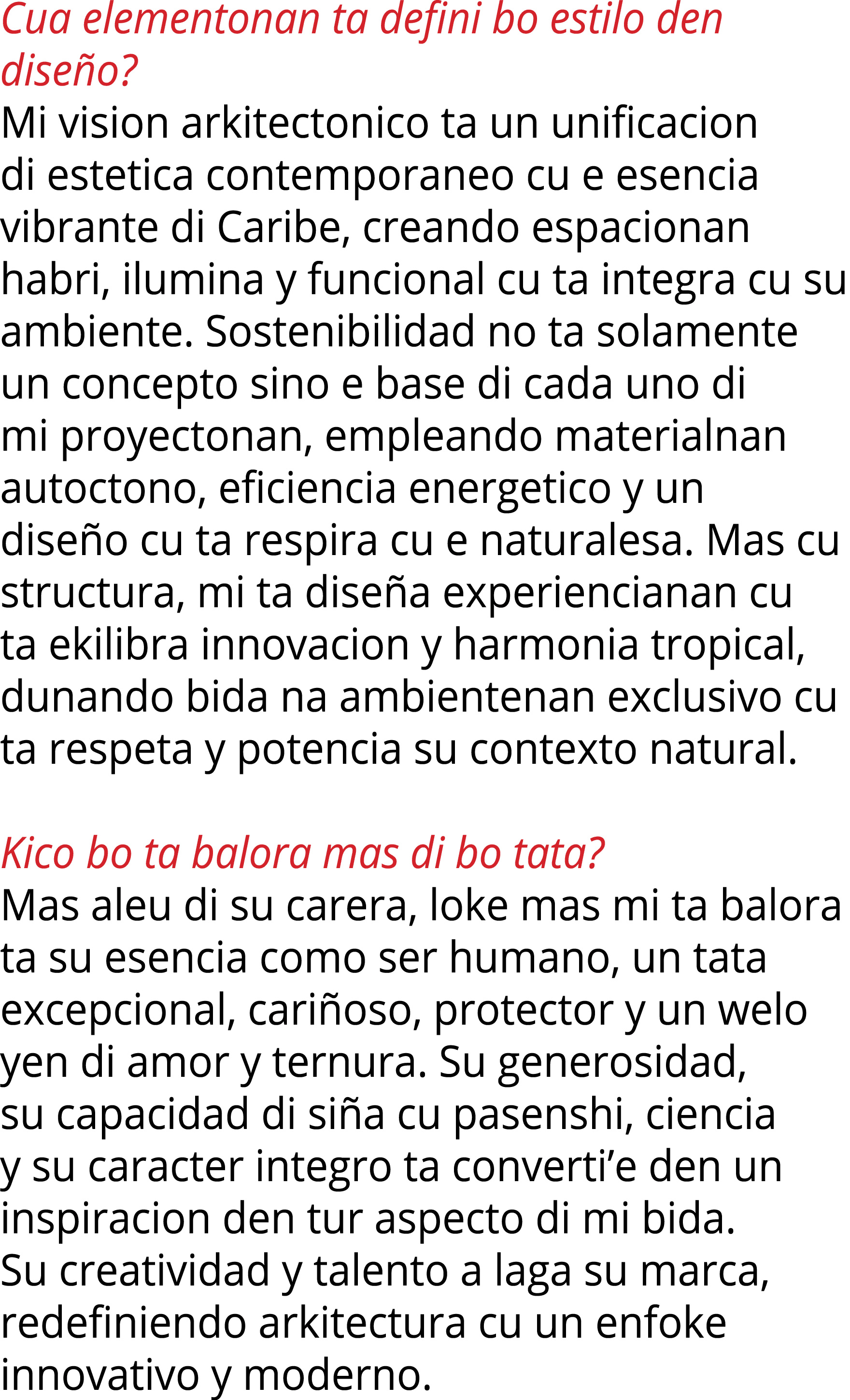 Cua elementonan ta defini bo estilo den diseño  Mi vision arkitectonico ta un unificacion di estetica contemporaneo c   