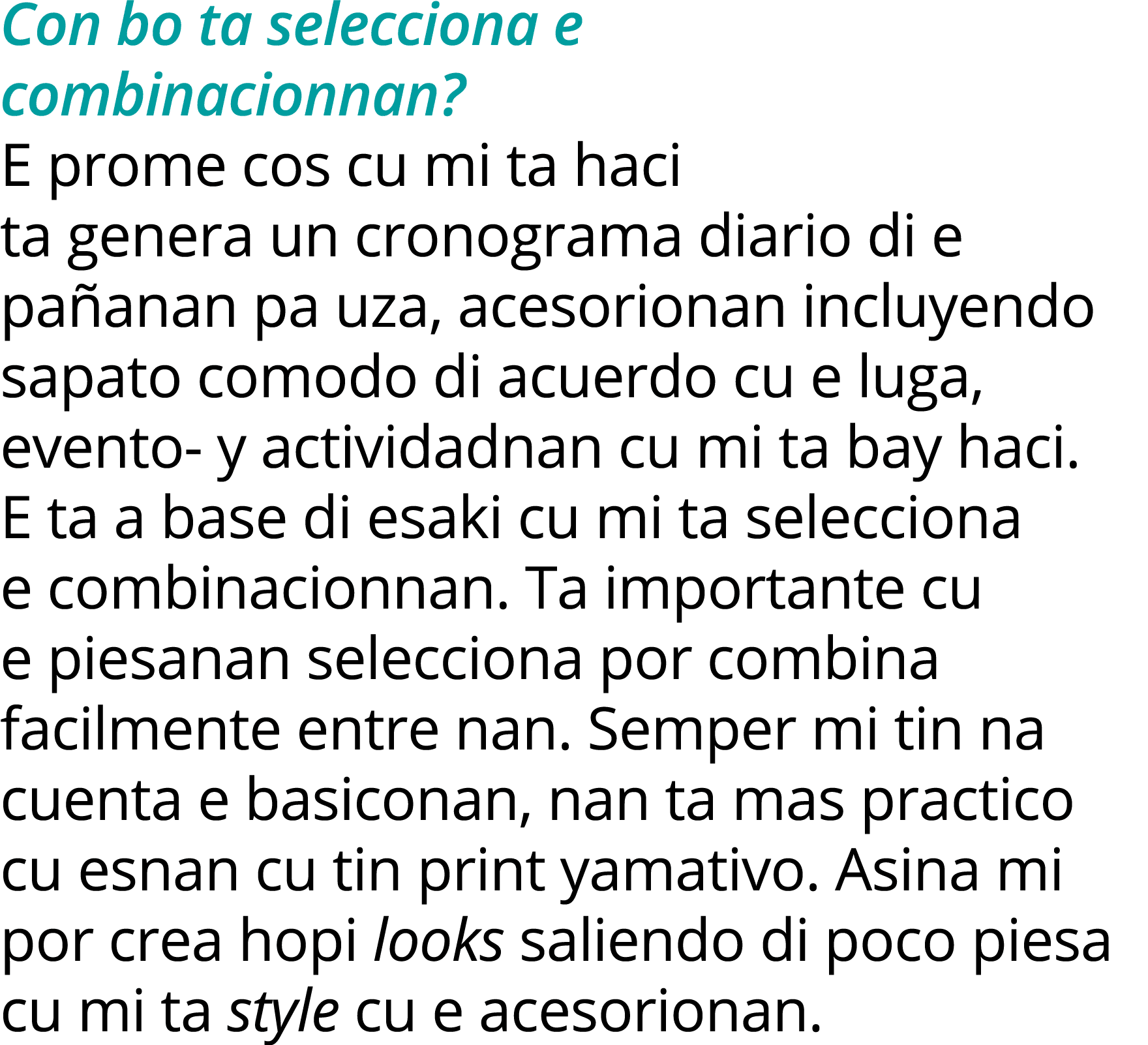 Con bo ta selecciona e combinacionnan  E prome cos cu mi ta haci ta genera un cronograma diario di e pañanan pa uza,    