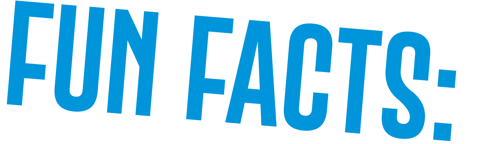FUN FACTS:
