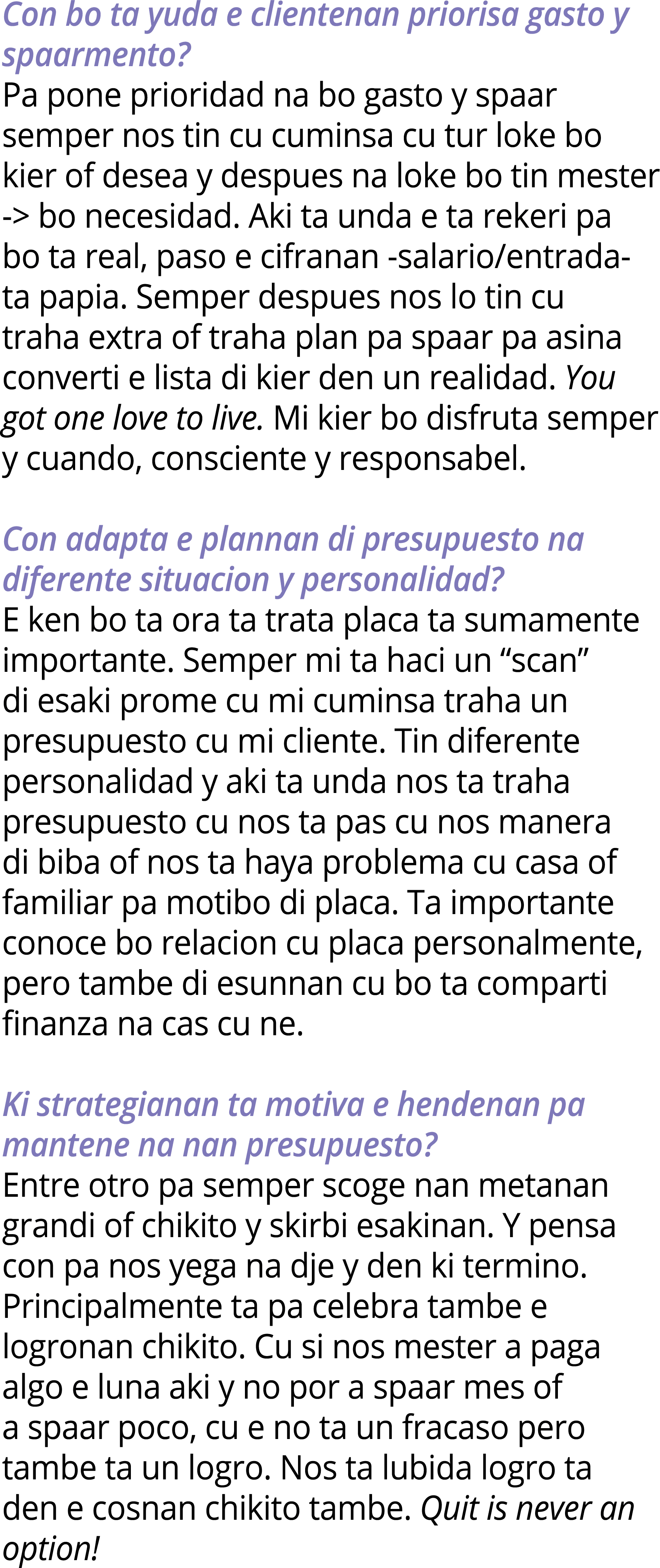 Con bo ta yuda e clientenan priorisa gasto y spaarmento  Pa pone prioridad na bo gasto y spaar semper nos tin cu cumi   
