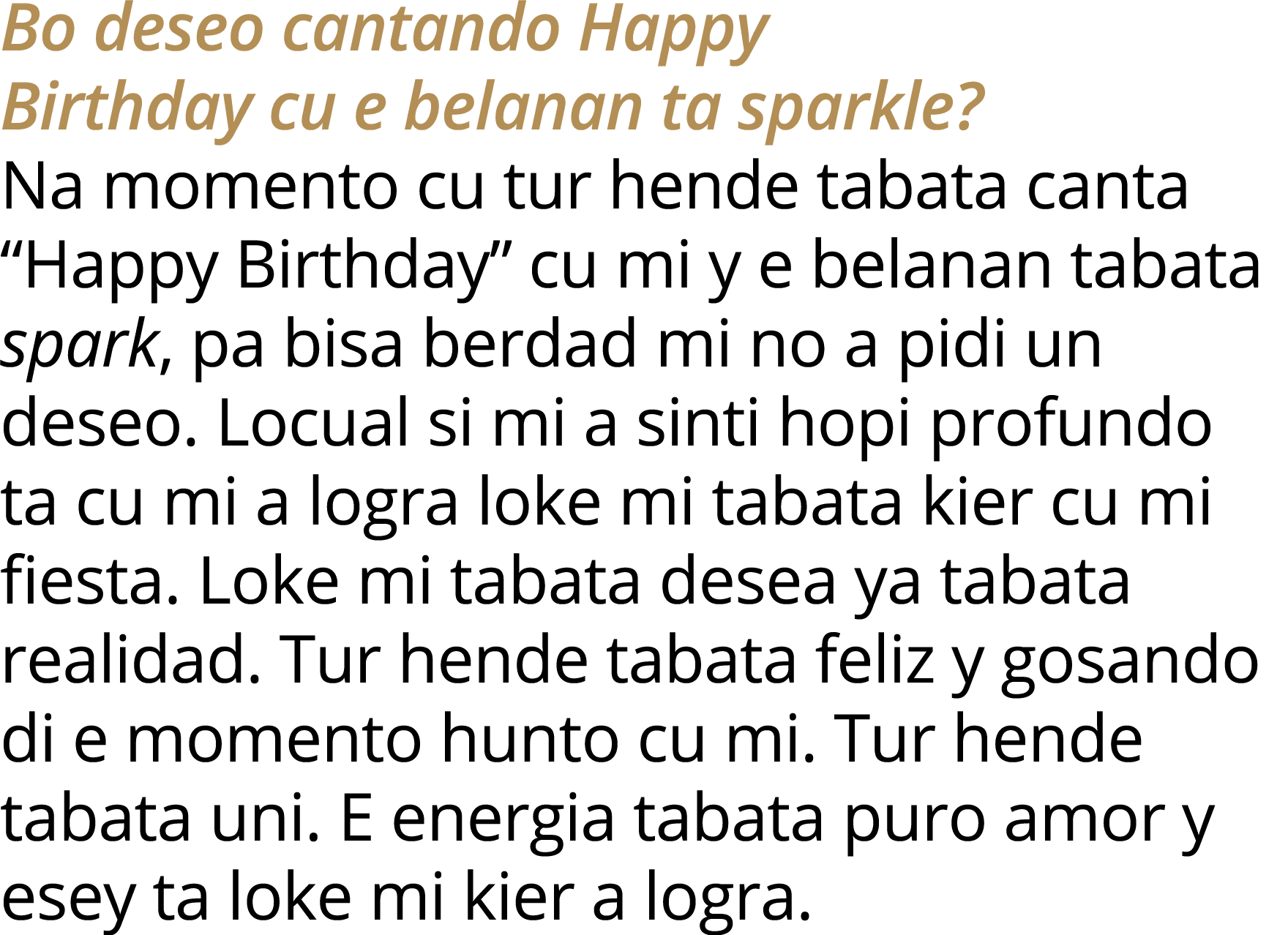 Bo deseo cantando Happy Birthday cu e belanan ta sparkle   Na momento cu tur hende tabata canta  Happy Birthday  cu m   