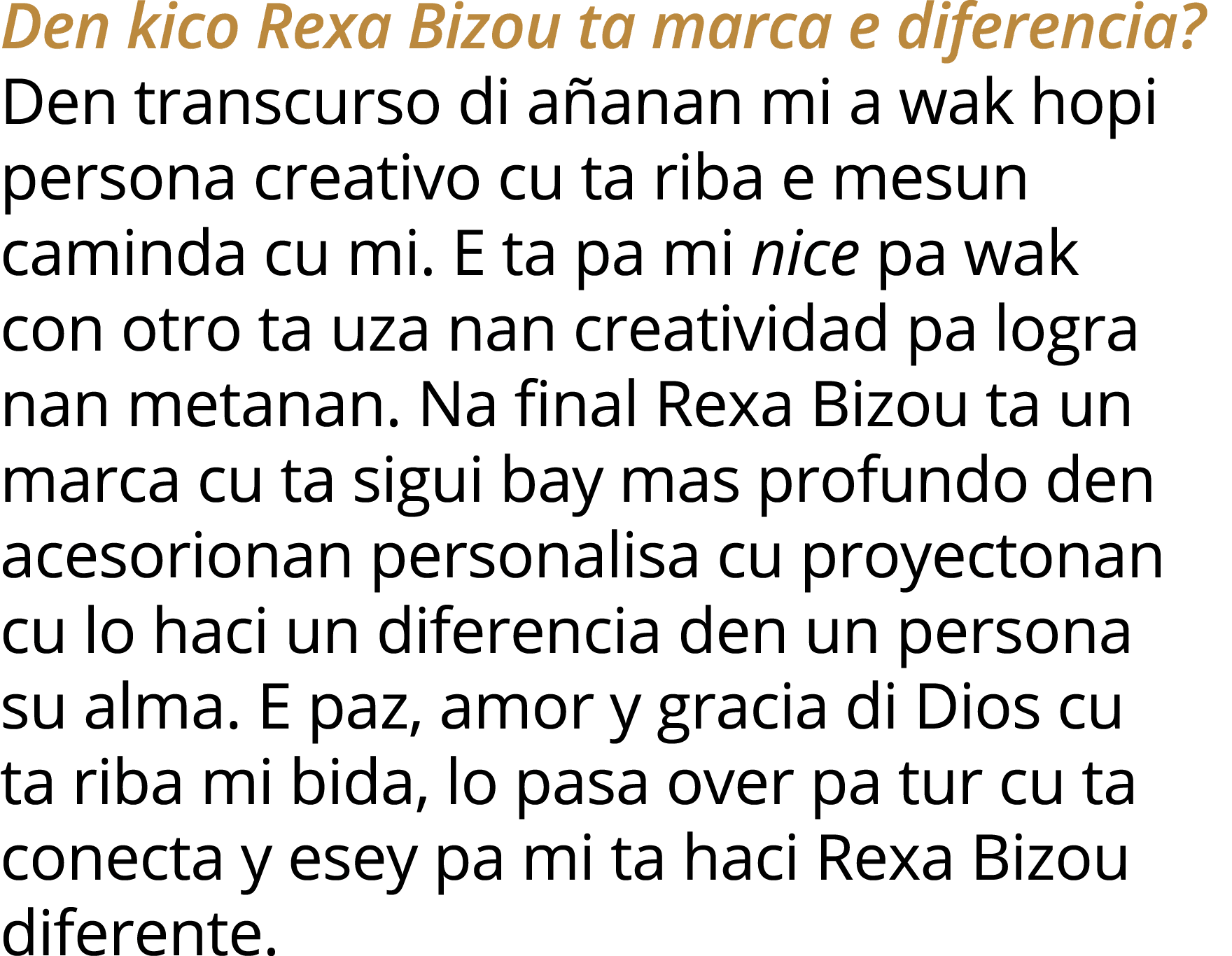 Den kico Rexa Bizou ta marca e diferencia   Den transcurso di añanan mi a wak hopi persona creativo cu ta riba e mesu   