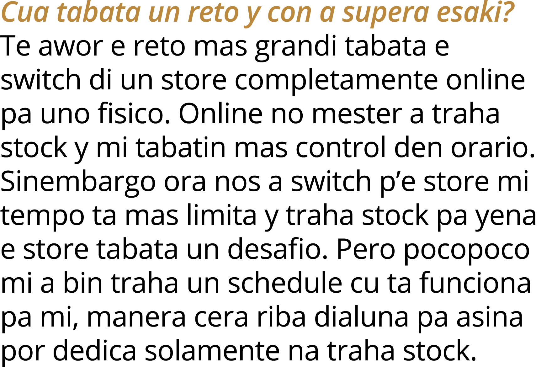 Cua tabata un reto y con a supera esaki  Te awor e reto mas grandi tabata e switch di un store completamente online p   