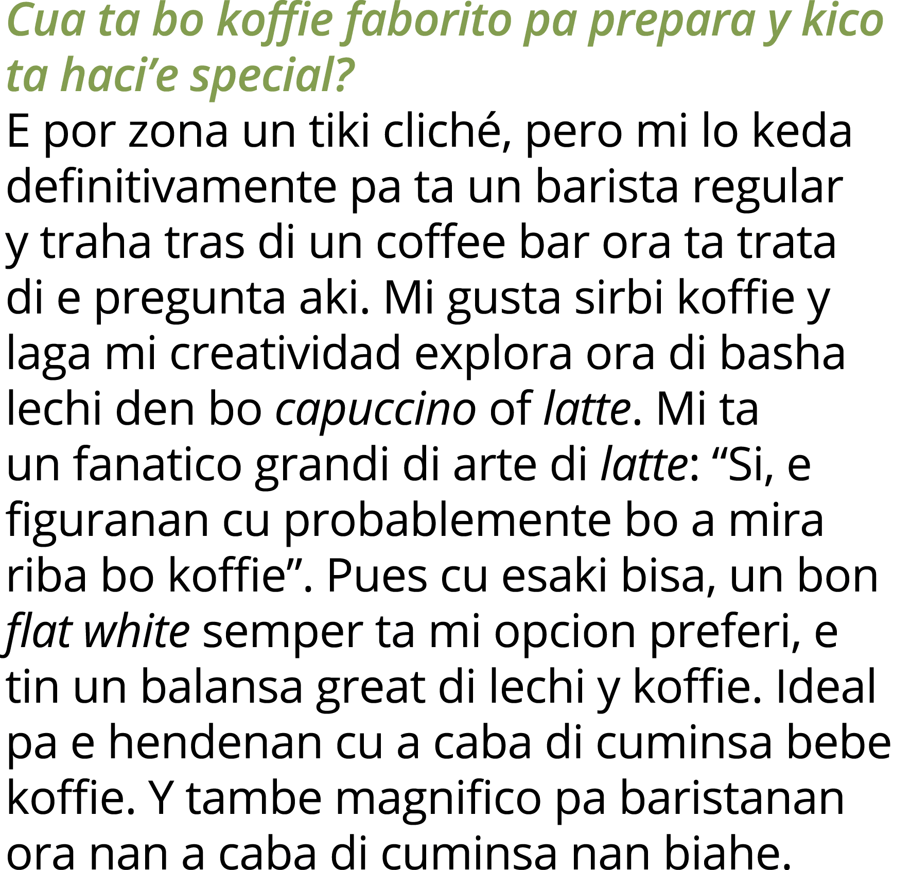Cua ta bo koffie faborito pa prepara y kico ta haci e special  E por zona un tiki cliché, pero mi lo keda definitivam   