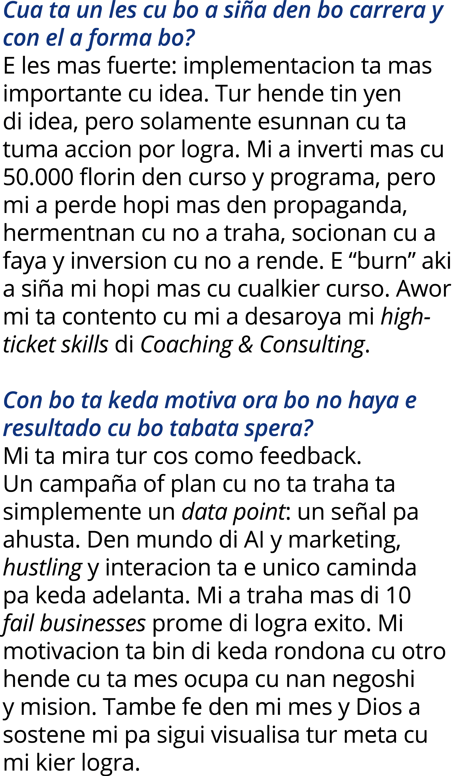 Cua ta un les cu bo a siña den bo carrera y con el a forma bo  E les mas fuerte: implementacion ta mas importante cu    