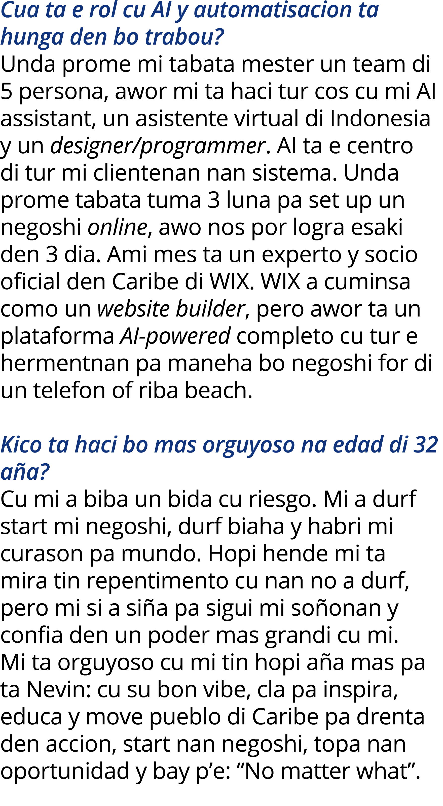Cua ta e rol cu AI y automatisacion ta hunga den bo trabou  Unda prome mi tabata mester un team di 5 persona, awor mi   