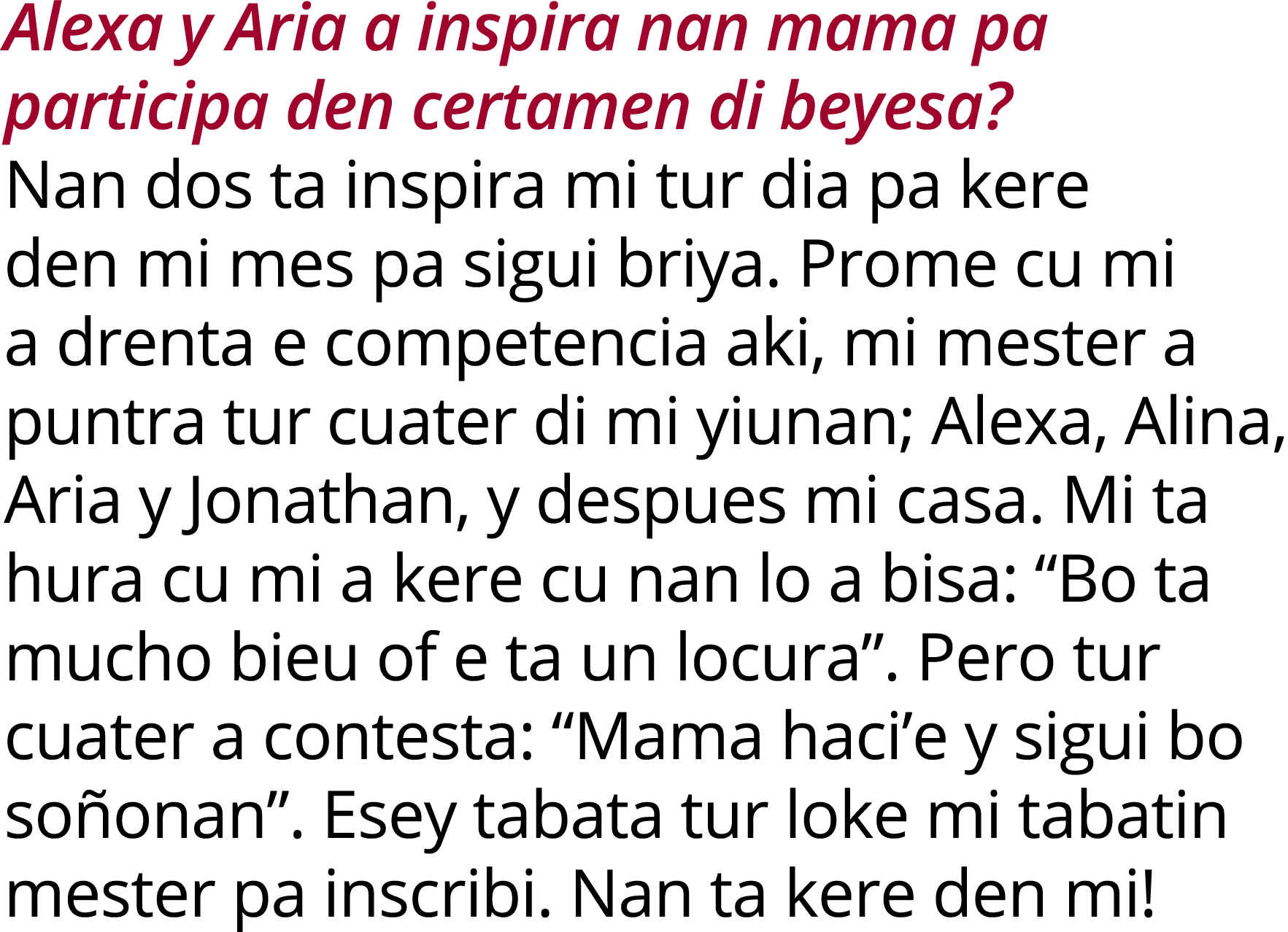 Alexa y Aria a inspira nan mama pa participa den certamen di beyesa  Nan dos ta inspira mi tur dia pa kere den mi mes   