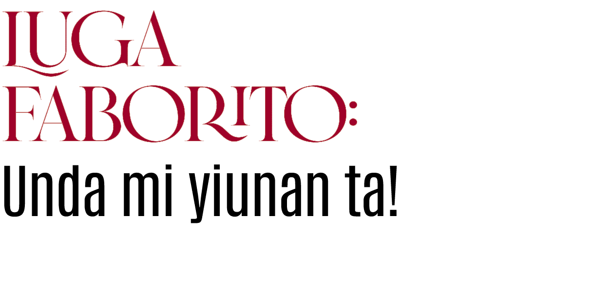 Luga faborito: Unda mi yiunan ta  