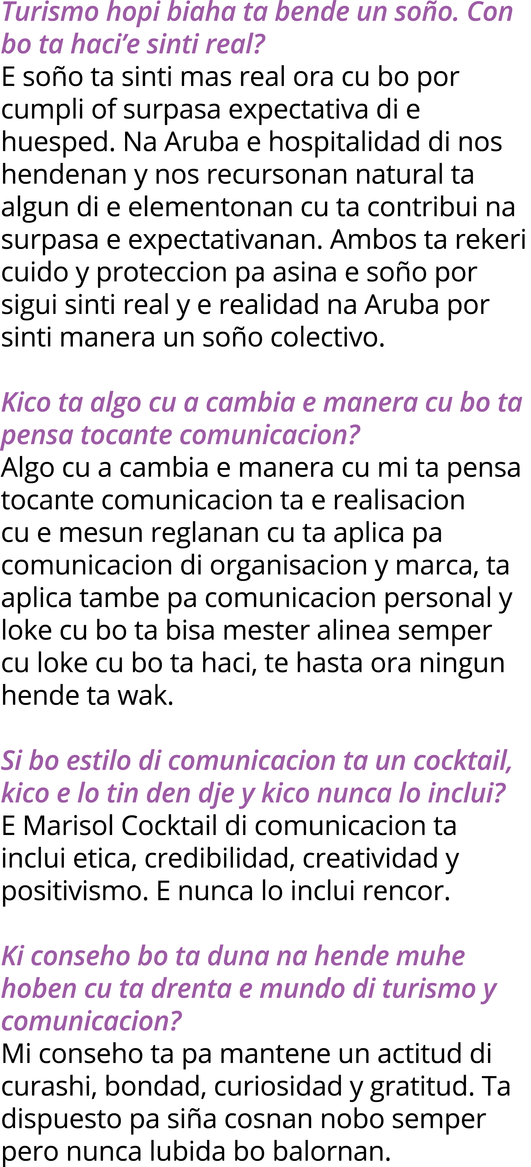 Turismo hopi biaha ta bende un soño  Con bo ta haci e sinti real  E soño ta sinti mas real ora cu bo por cumpli of su   