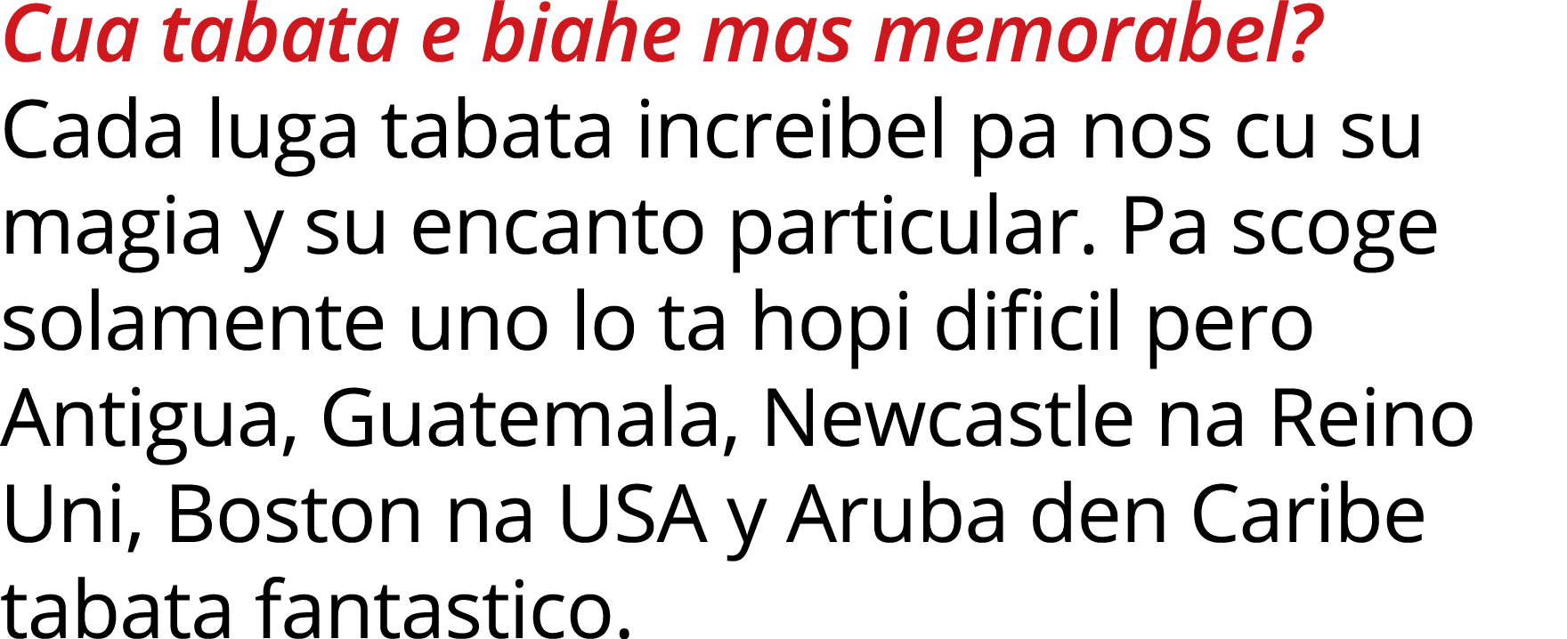 Cua tabata e biahe mas memorabel  Cada luga tabata increibel pa nos cu su magia y su encanto particular  Pa scoge sol   