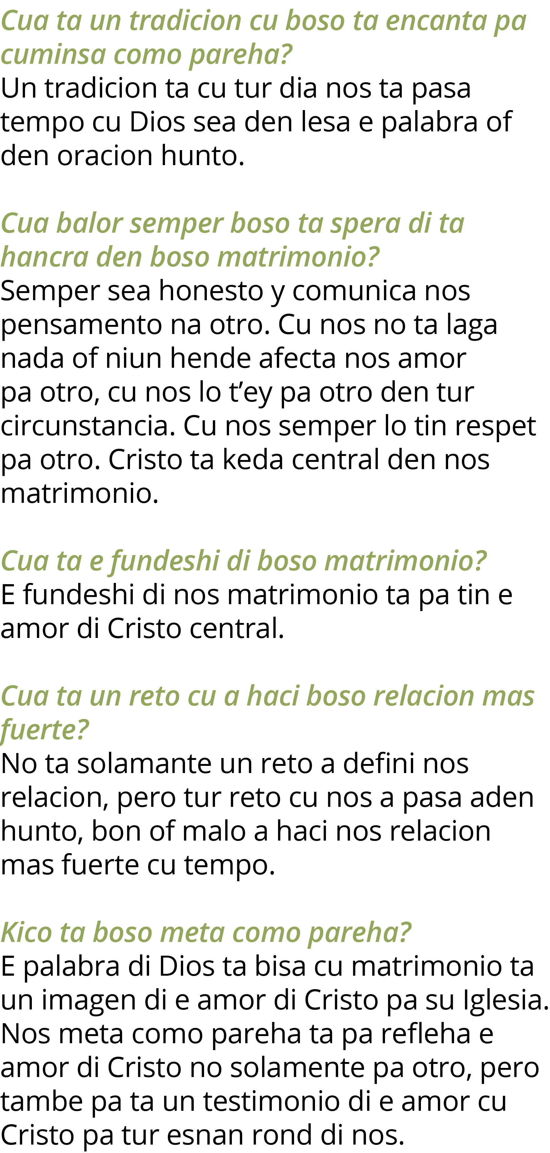 Cua ta un tradicion cu boso ta encanta pa cuminsa como pareha  Un tradicion ta cu tur dia nos ta pasa tempo cu Dios s   