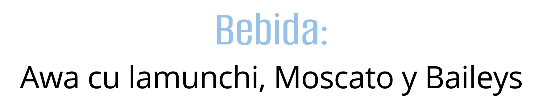 Bebida: Awa cu lamunchi, Moscato y Baileys