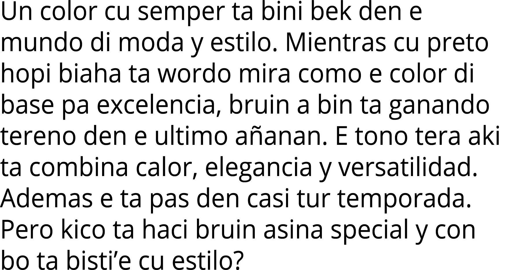 Un color cu semper ta bini bek den e mundo di moda y estilo  Mientras cu preto hopi biaha ta wordo mira como e color    