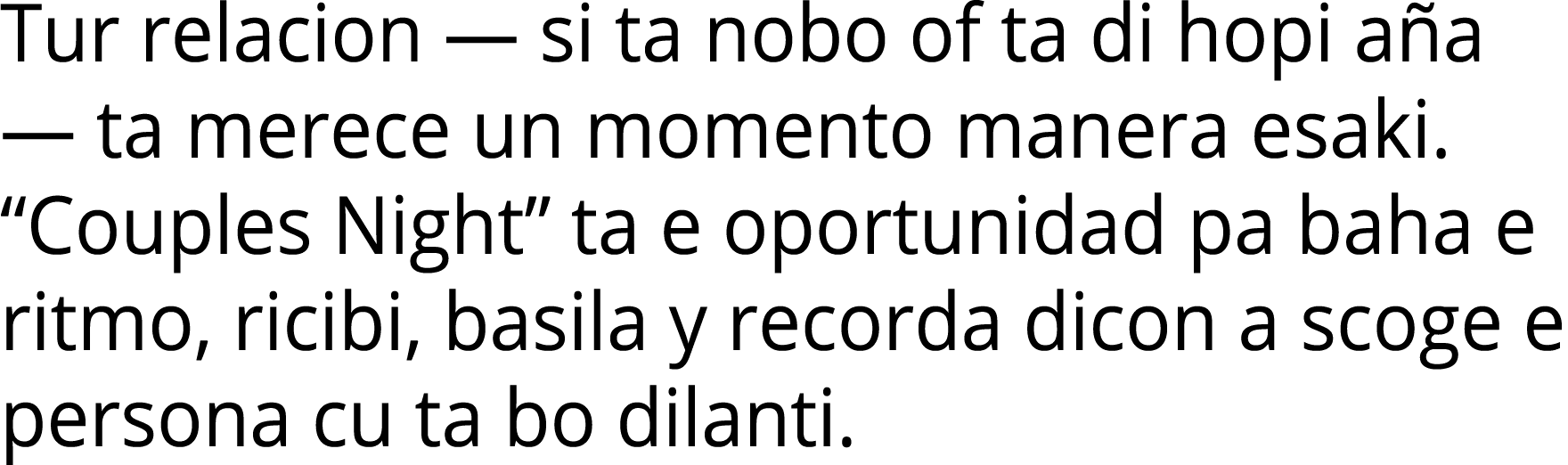 Tur relacion — si ta nobo of ta di hopi aña — ta merece un momento manera esaki   Couples Night  ta e oportunidad pa    