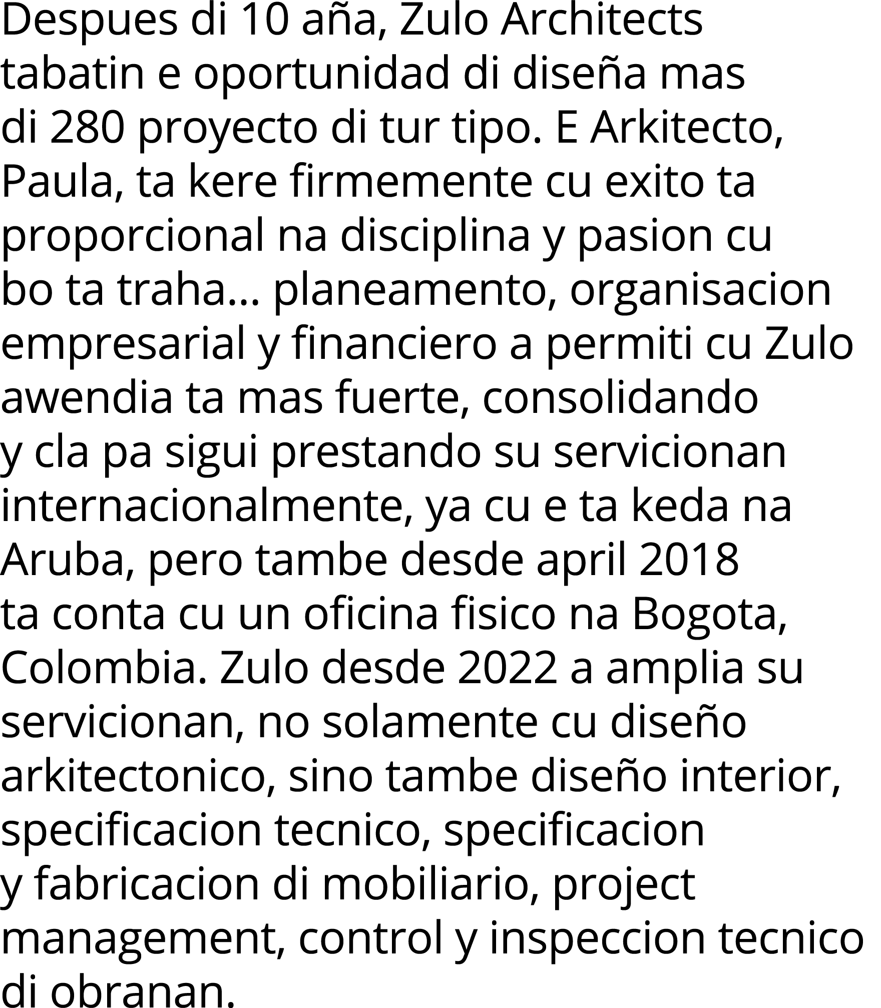 Despues di 10 aña, Zulo Architects tabatin e oportunidad di diseña mas di 280 proyecto di tur tipo  E Arkitecto, Paul   