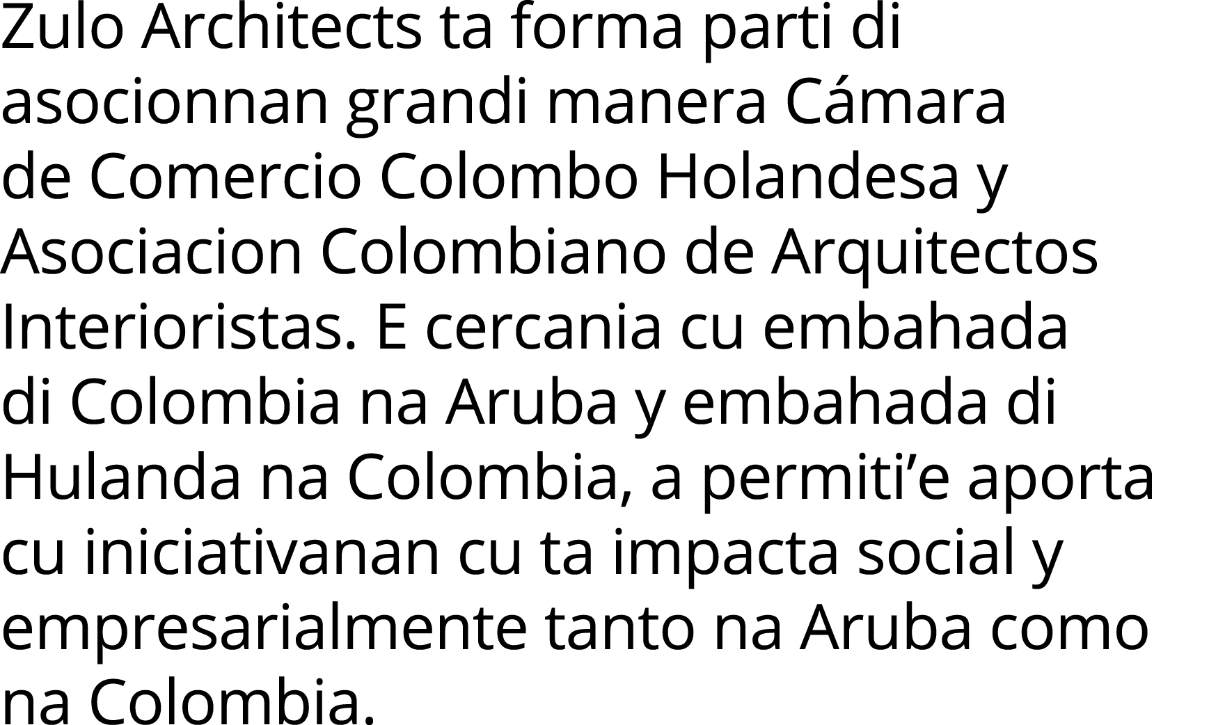 Zulo Architects ta forma parti di asocionnan grandi manera Cámara de Comercio Colombo Holandesa y Asociacion Colombia   