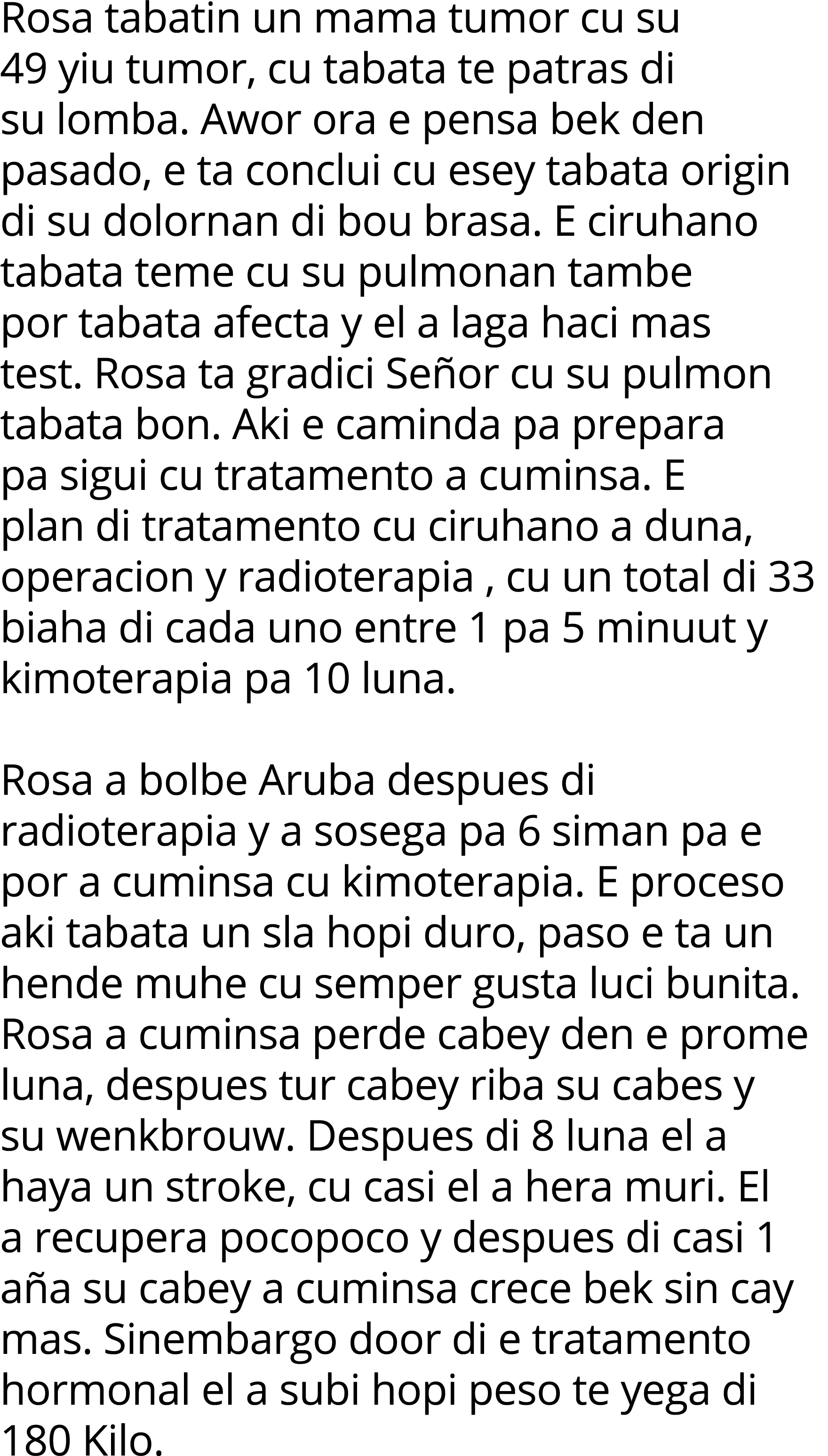 Rosa tabatin un mama tumor cu su 49 yiu tumor, cu tabata te patras di su lomba  Awor ora e pensa bek den pasado, e ta   