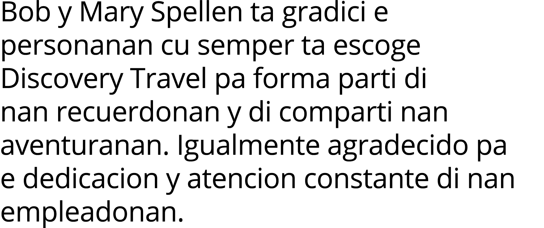 Bob y Mary Spellen ta gradici e personanan cu semper ta escoge Discovery Travel pa forma parti di nan recuerdonan y d   