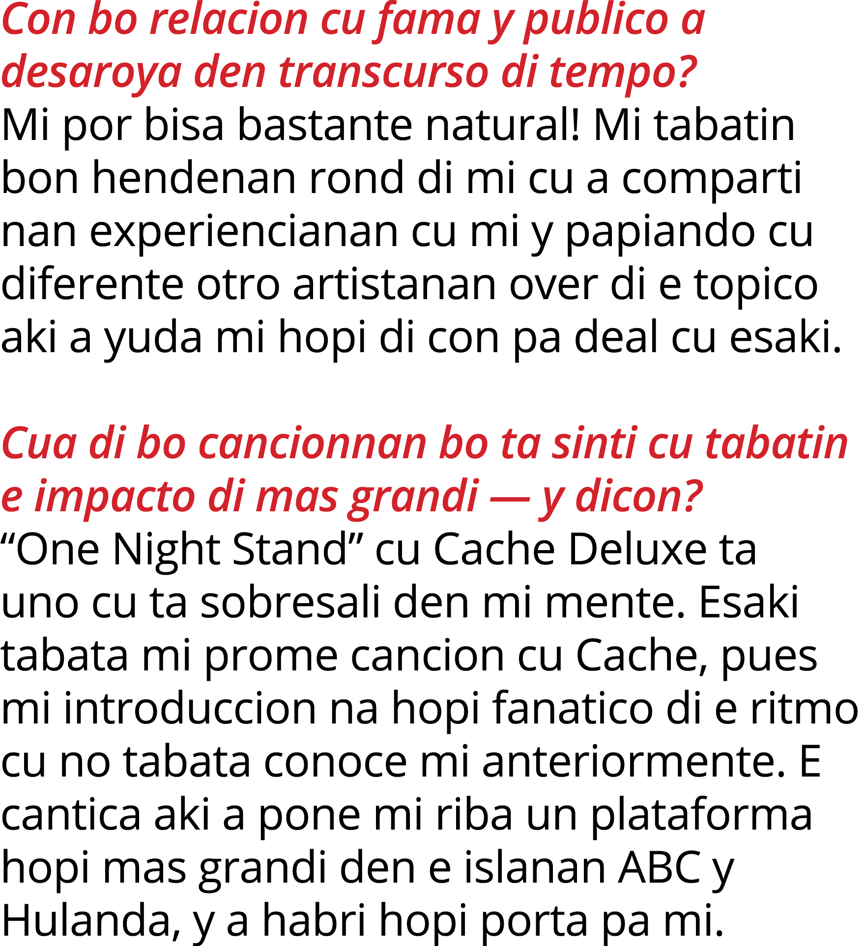 Con bo relacion cu fama y publico a desaroya den transcurso di tempo  Mi por bisa bastante natural  Mi tabatin bon he   