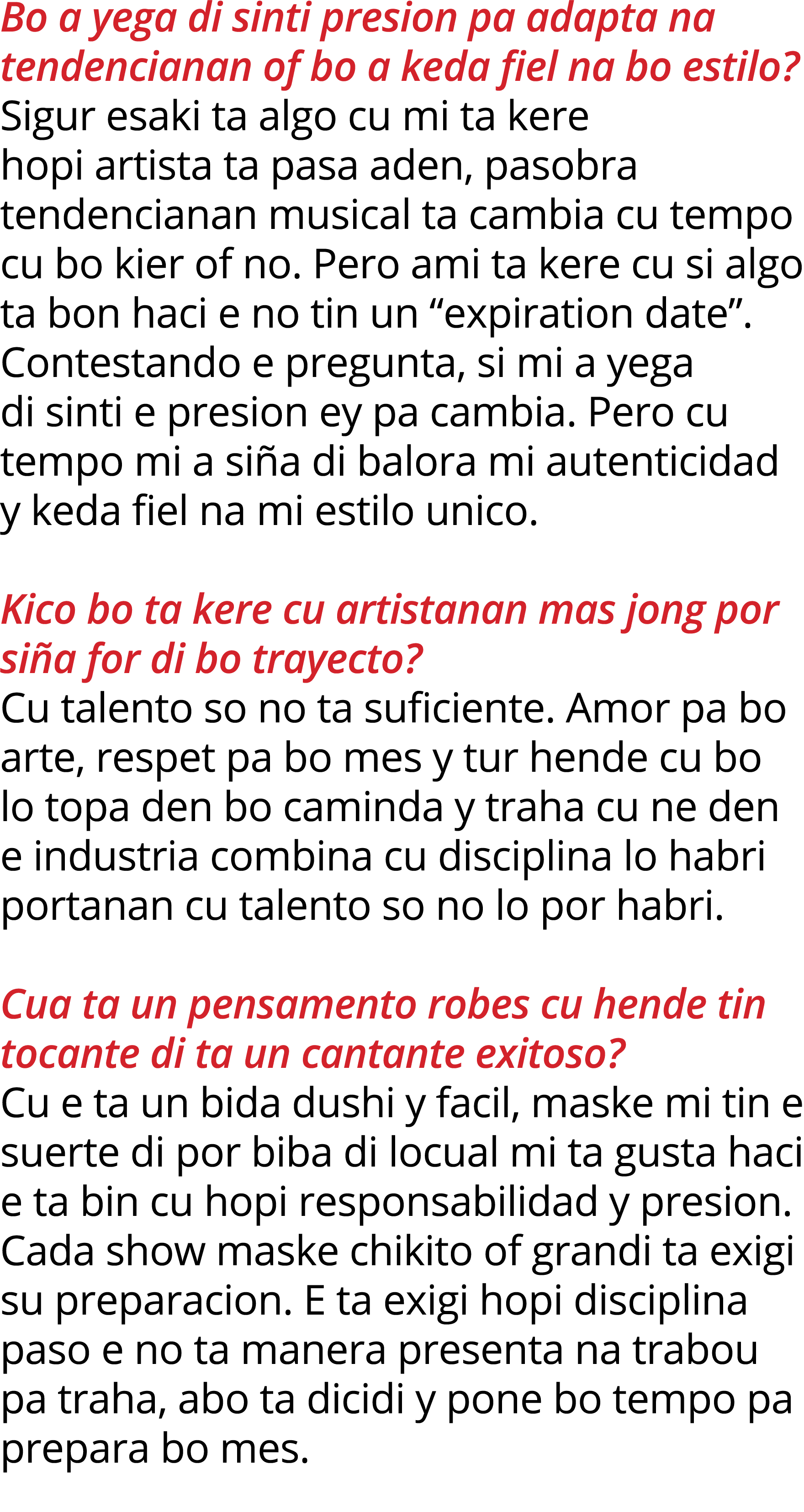 Bo a yega di sinti presion pa adapta na tendencianan of bo a keda fiel na bo estilo  Sigur esaki ta algo cu mi ta ker   