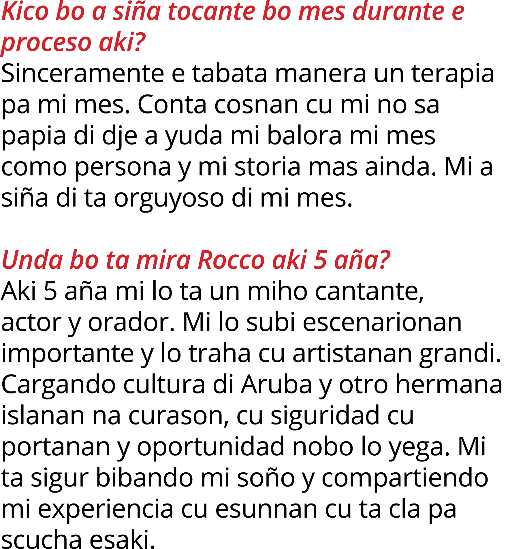 Kico bo a siña tocante bo mes durante e proceso aki  Sinceramente e tabata manera un terapia pa mi mes  Conta cosnan    