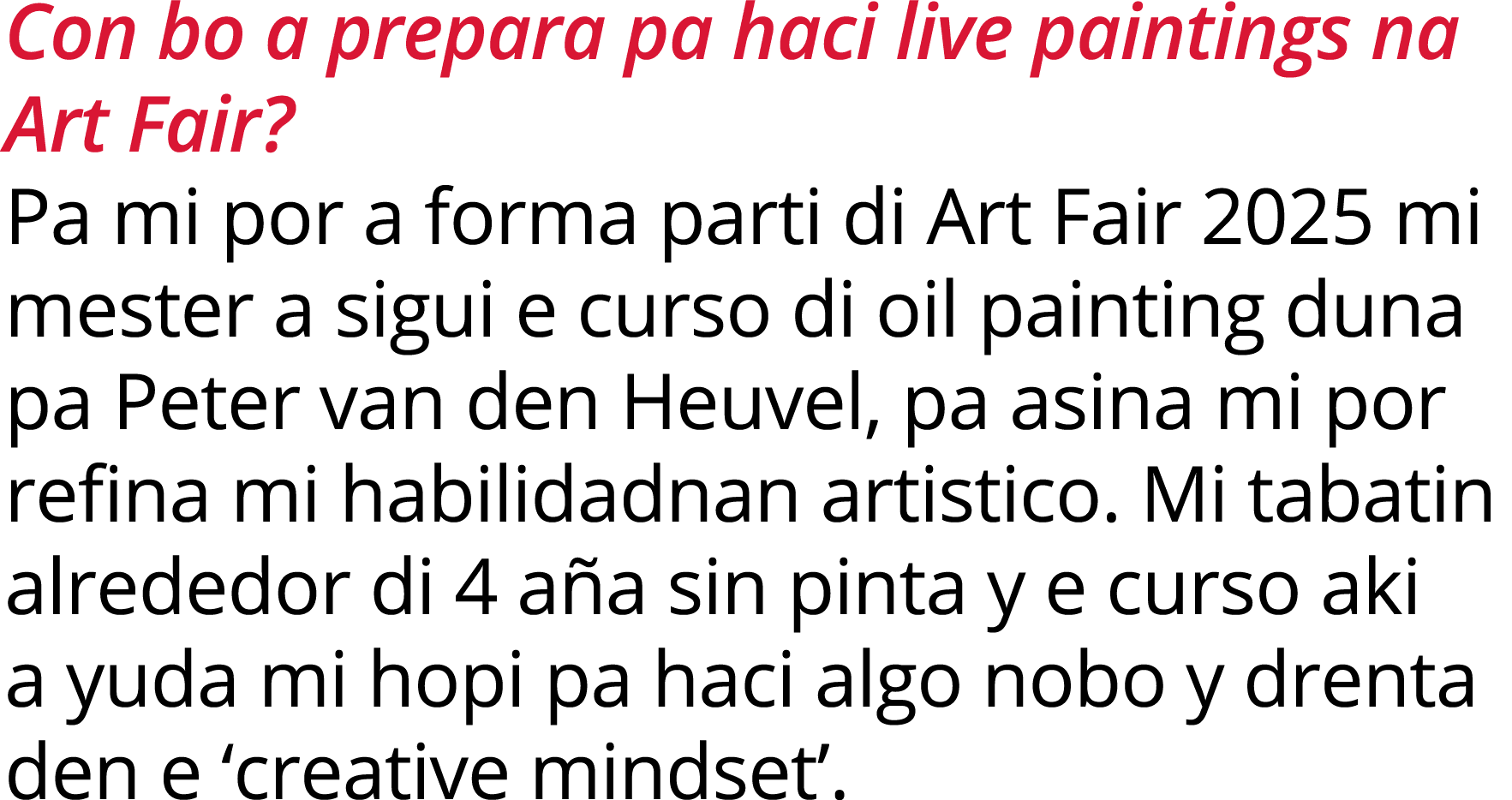 Con bo a prepara pa haci live paintings na Art Fair  Pa mi por a forma parti di Art Fair 2025 mi mester a sigui e cur   