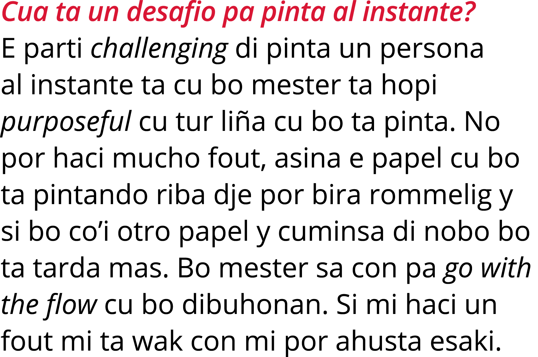 Cua ta un desafio pa pinta al instante  E parti challenging di pinta un persona al instante ta cu bo mester ta hopi p   
