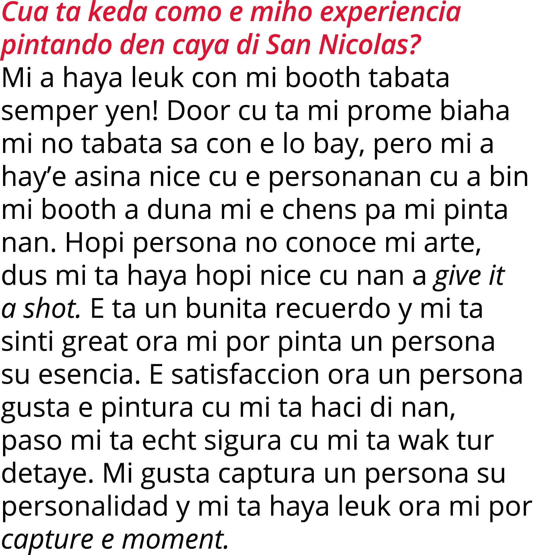 Cua ta keda como e miho experiencia pintando den caya di San Nicolas  Mi a haya leuk con mi booth tabata semper yen     