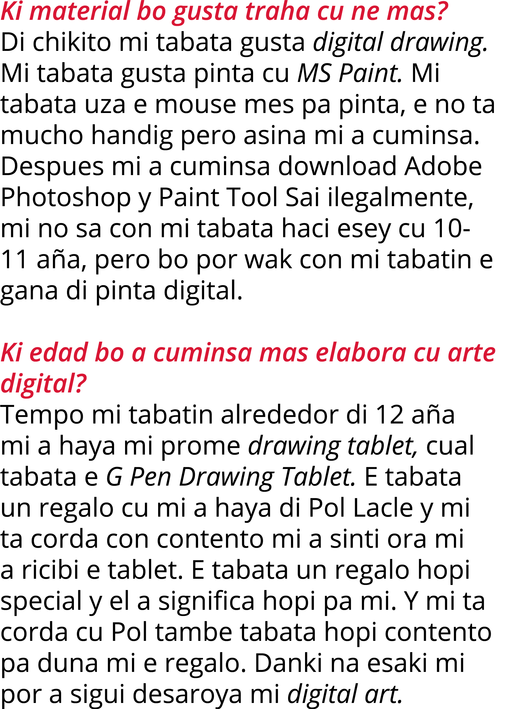 Ki material bo gusta traha cu ne mas  Di chikito mi tabata gusta digital drawing  Mi tabata gusta pinta cu MS Paint     