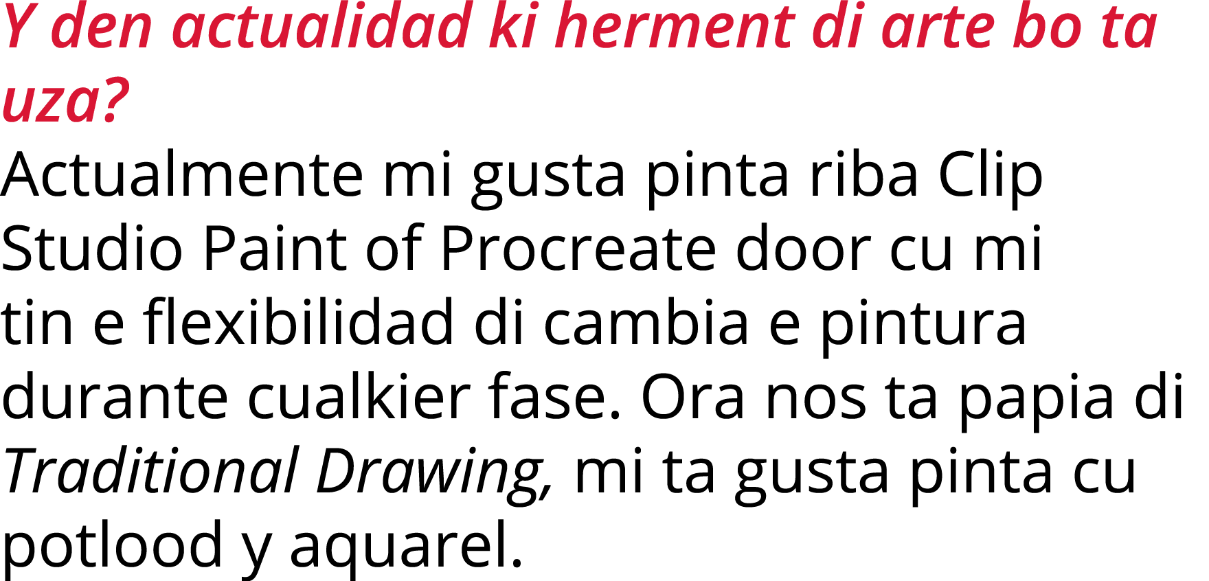 Y den actualidad ki herment di arte bo ta uza  Actualmente mi gusta pinta riba Clip Studio Paint of Procreate door cu   