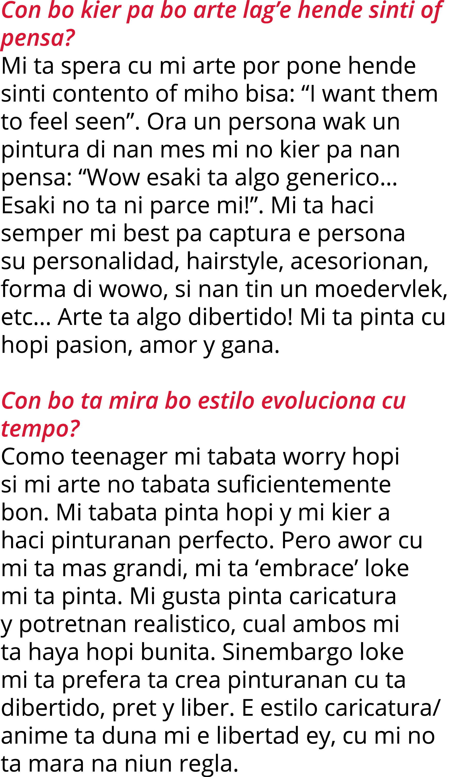 Con bo kier pa bo arte lag e hende sinti of pensa  Mi ta spera cu mi arte por pone hende sinti contento of miho bisa:   