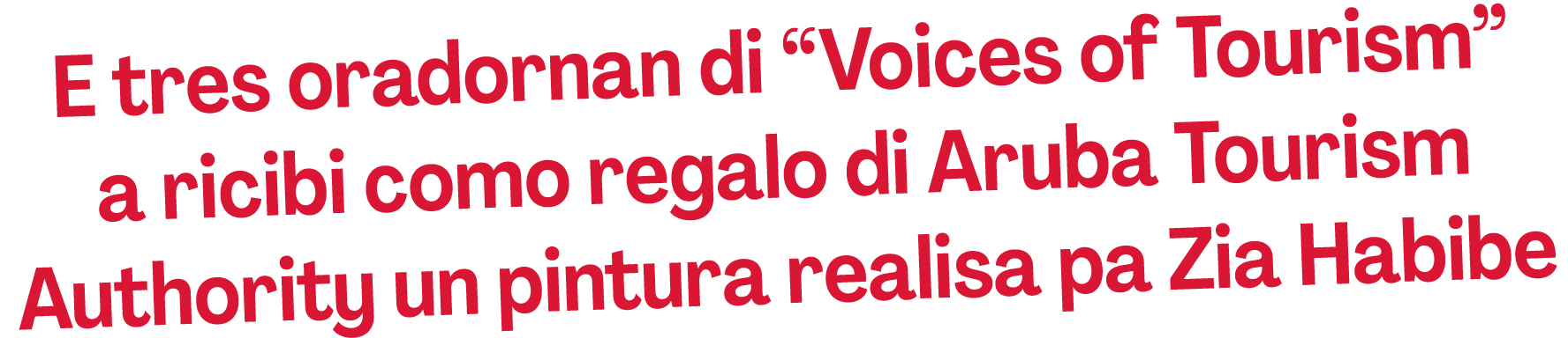 E tres oradornan di  Voices of Tourism  a ricibi como regalo di Aruba Tourism Authority un pintura realisa pa Zia Habibe