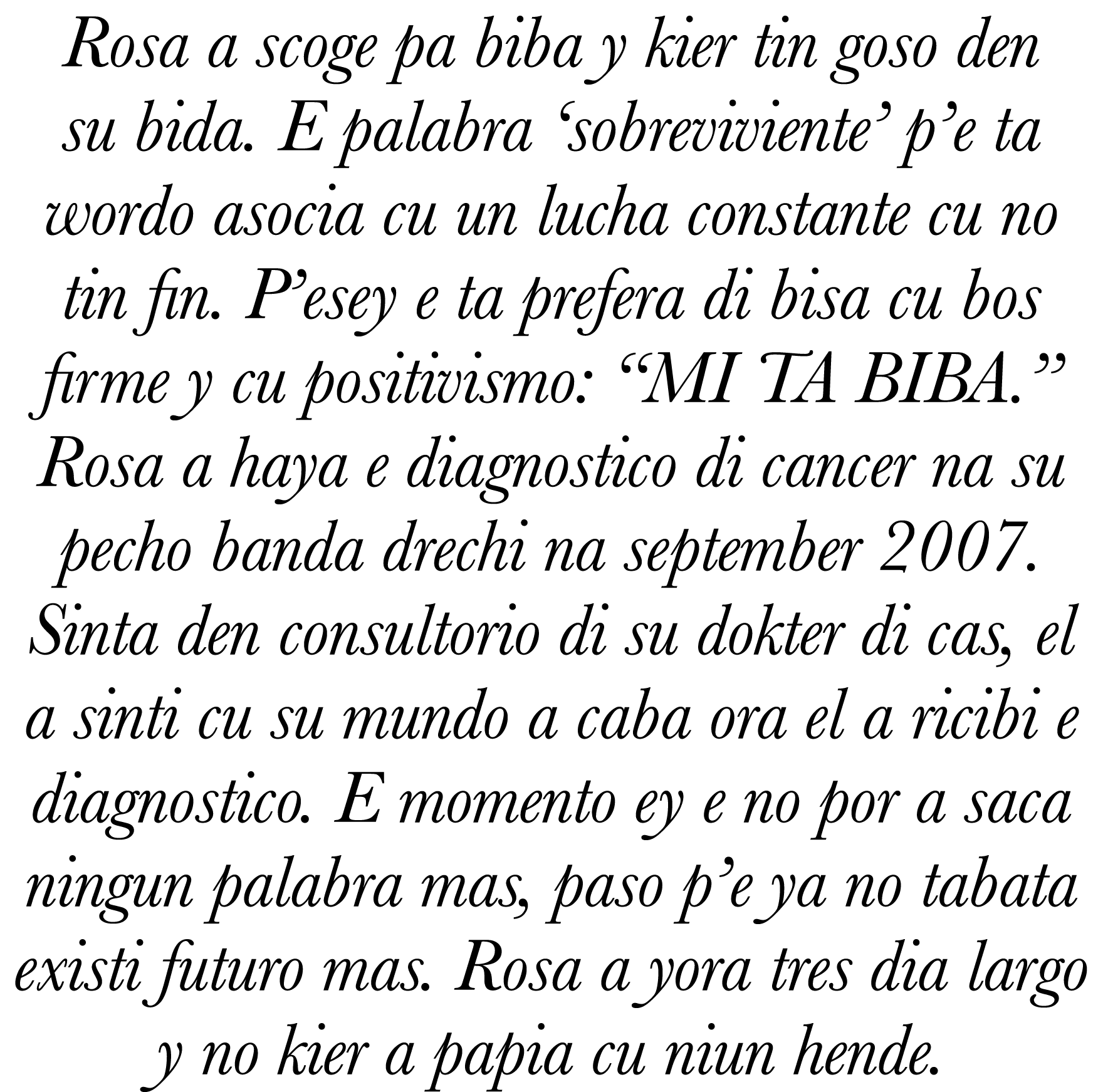 Rosa a scoge pa biba y kier tin goso den su bida  E palabra  sobreviviente  p e ta wordo asocia cu un lucha constante   