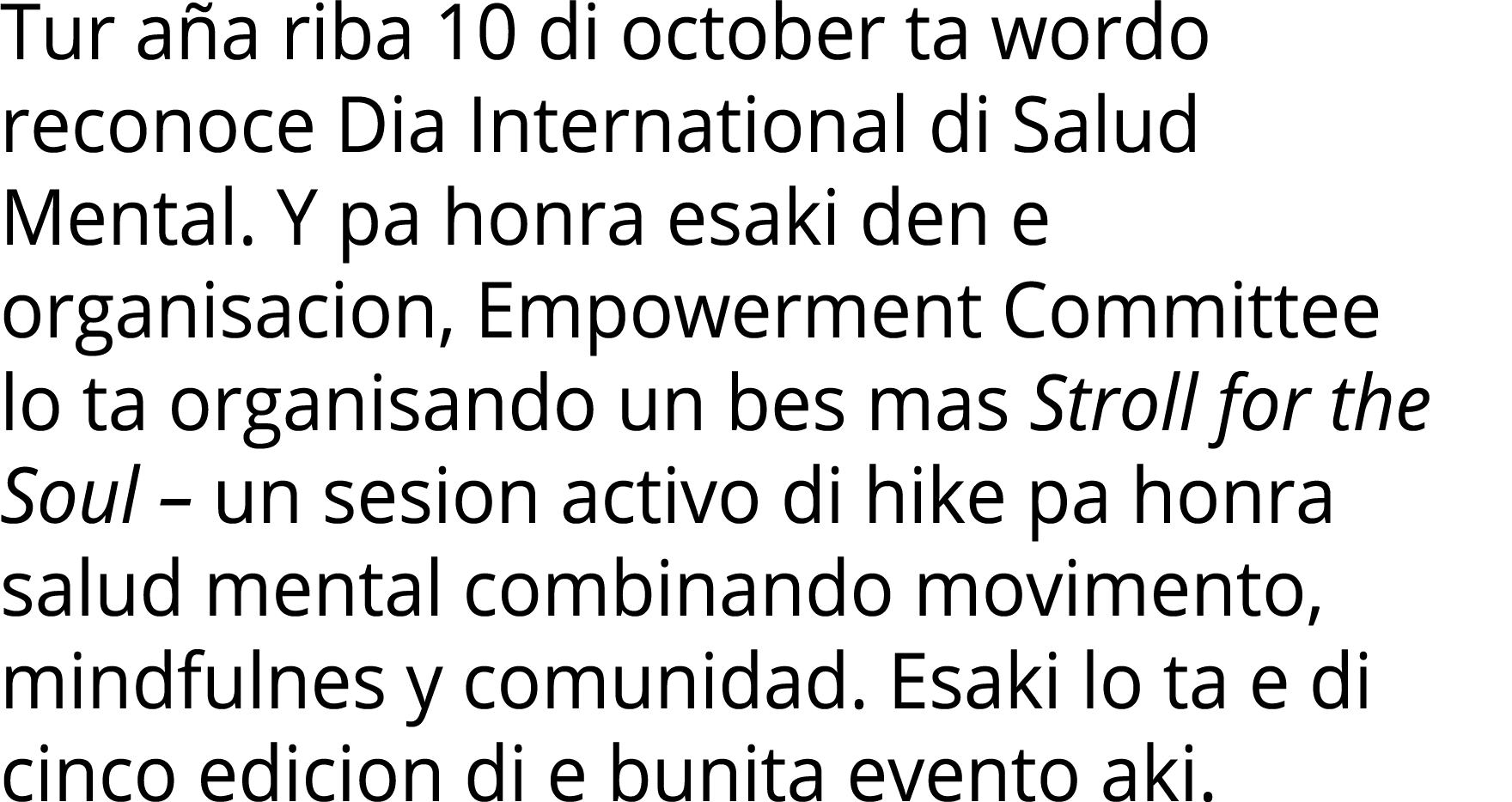 Tur aña riba 10 di october ta wordo reconoce Dia International di Salud Mental  Y pa honra esaki den e organisacion,    